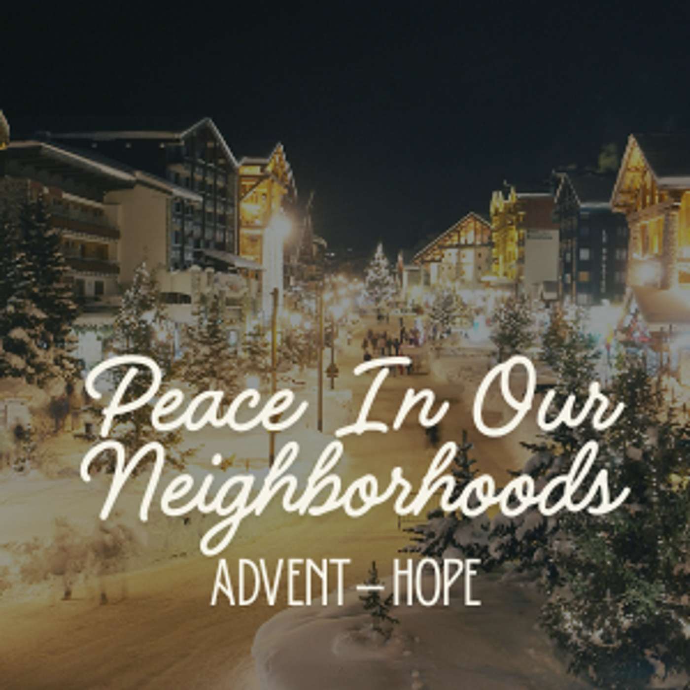 Peace In Our Neighborhoods: Advent – Hope episode artwork