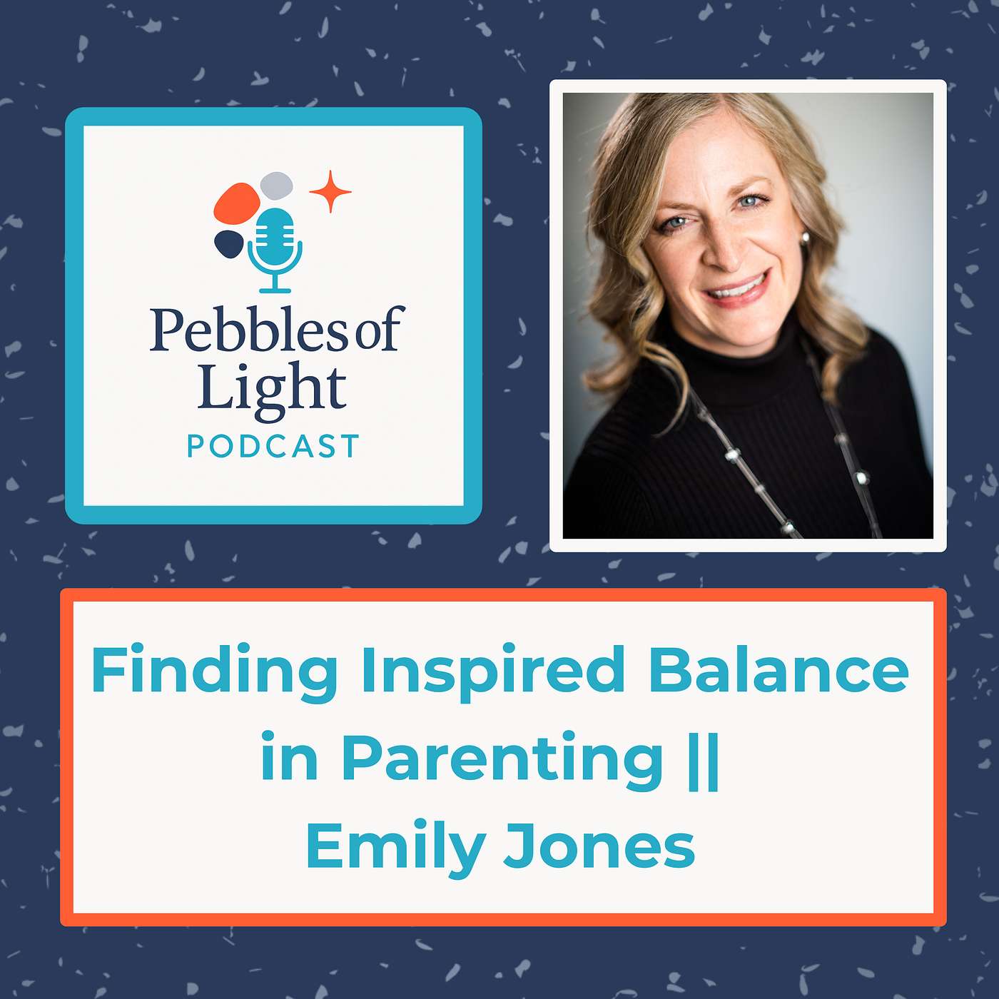 Ep 21: Finding Inspired Balance in Parenting || Emily Jones