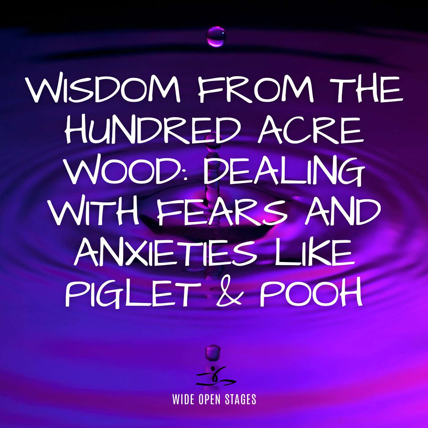 Wisdom from the Hundred Acre Wood: Dealing with Fears and Anxieties like Piglet & Pooh