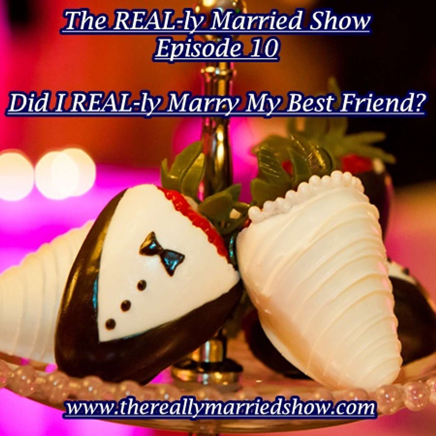 Episode 10-Did I REAL-ly Marry My Best Friend?