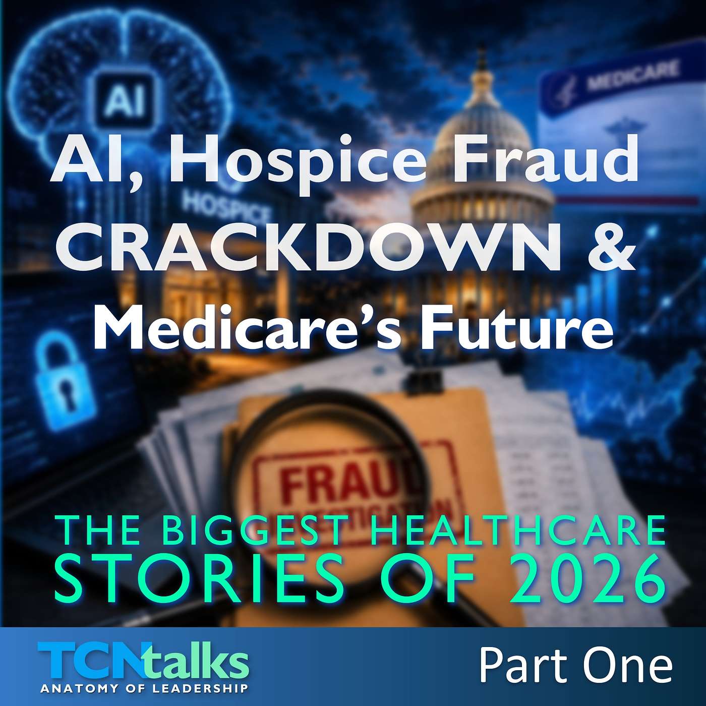 AI, Hospice Fraud Crackdown & Medicare’s Future—The Biggest Healthcare Stories of 2026 episode artwork