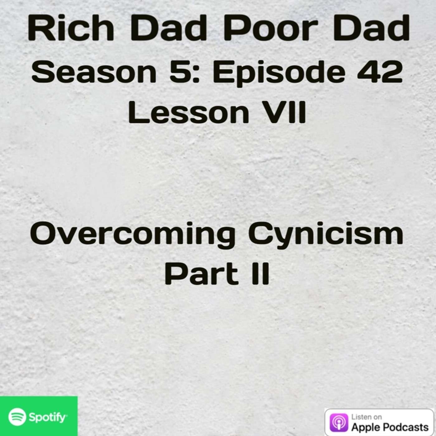 Rich Dad Poor Dad | S5 - E42 | Lesson VII | Overcoming Cynicism Part II