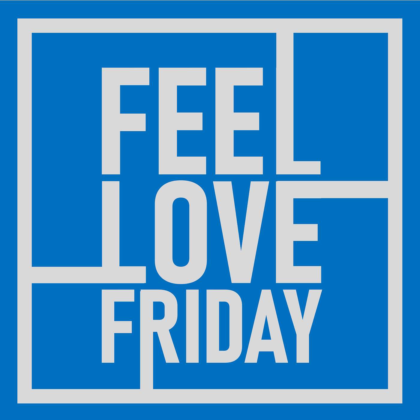 Feel Love Friday