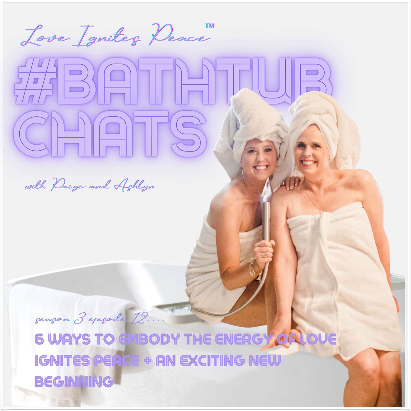 Love Ignites Peace #BathtubChats