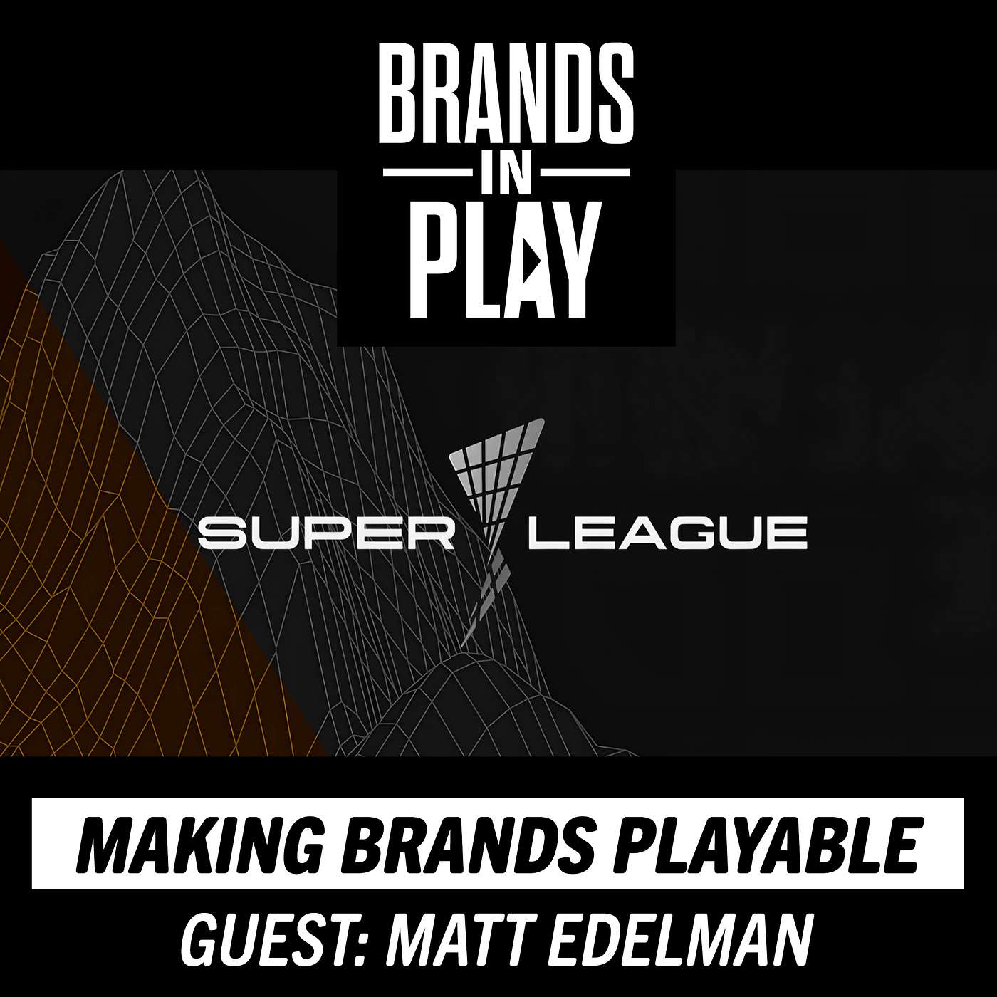 Episode 34 | ft. Matt Edelman | Super League | Making Brands Playable | Brands In Play Episode 34 | ft. Matt Edelman | Super League | Making Brands Playable | Brands In Play