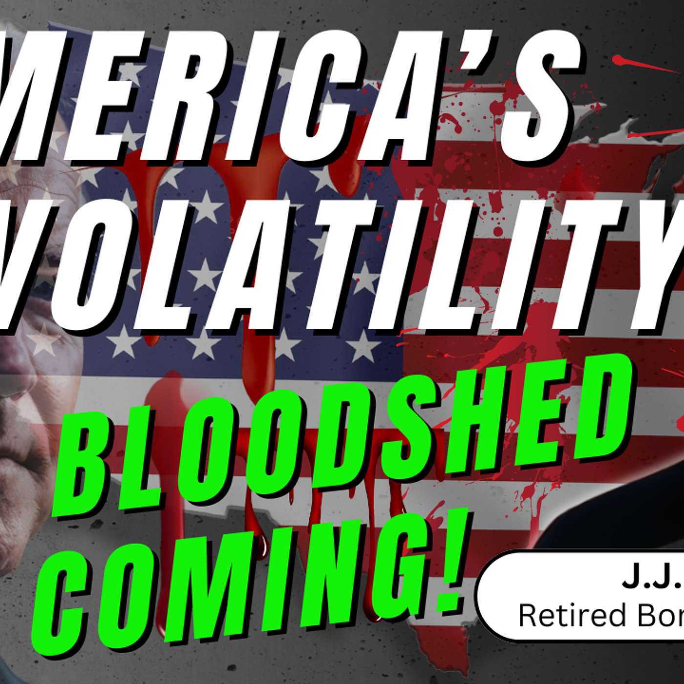 310. America's Volatility: Bloodshed Coming-Is Illegal Immigration America's Biggest Threat? | J.J. Carrell