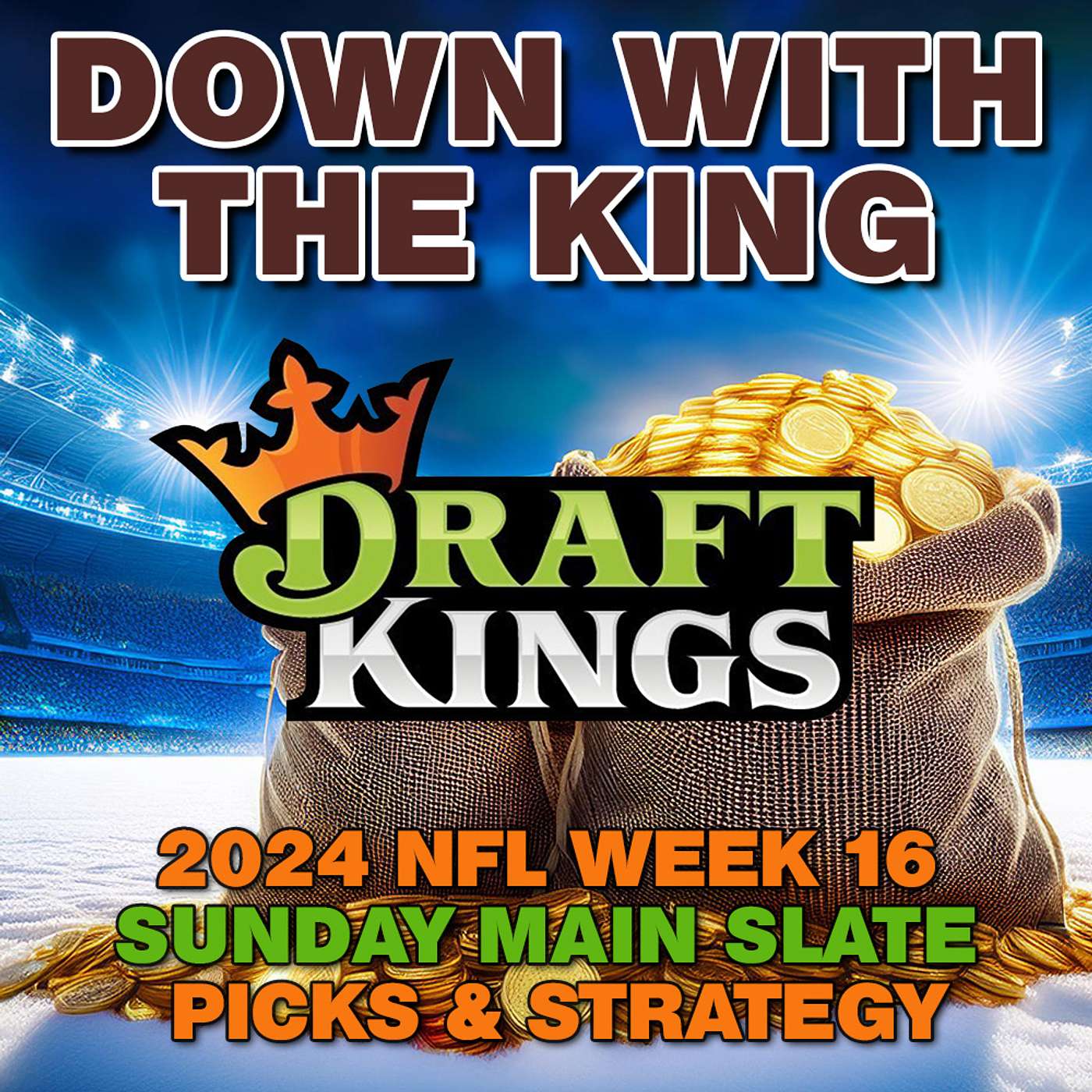 Draftkings Picks and Strategy for NFL Week 16 Sunday Main Slate from 'Down With the King' #DFS episode artwork