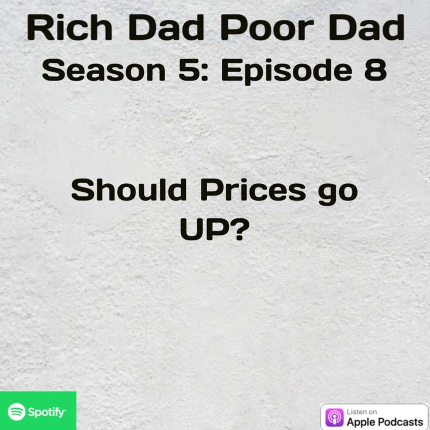 Rich Dad Poor Dad | S5 - E8 | Should Prices Go Up?
