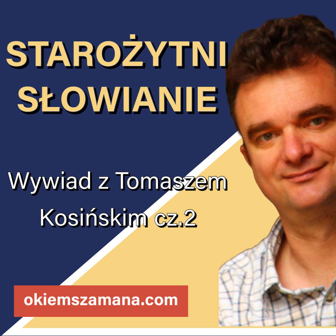 STAROŻYTNI SŁOWIANIE - Wywiad z Tomaszem Kosińskim cz.2