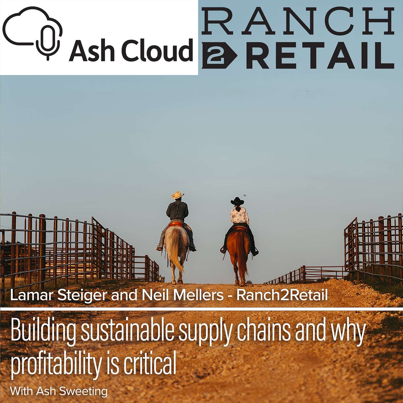Building sustainable supply chains with Lamar Steiger and Neil Mellers, Ranch2Retail