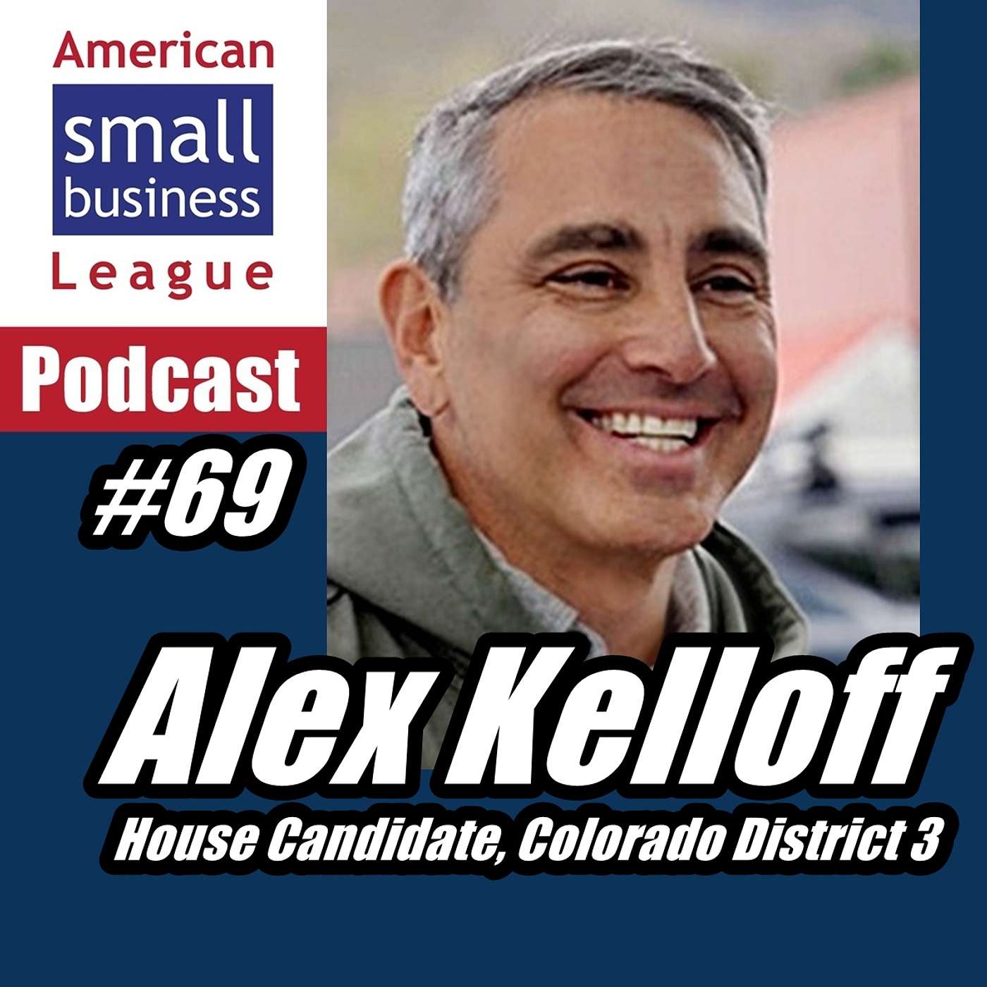 ASBL 69, Alex Kelloff, House Candidate, Colorado District 3, May 19, 2026 episode artwork