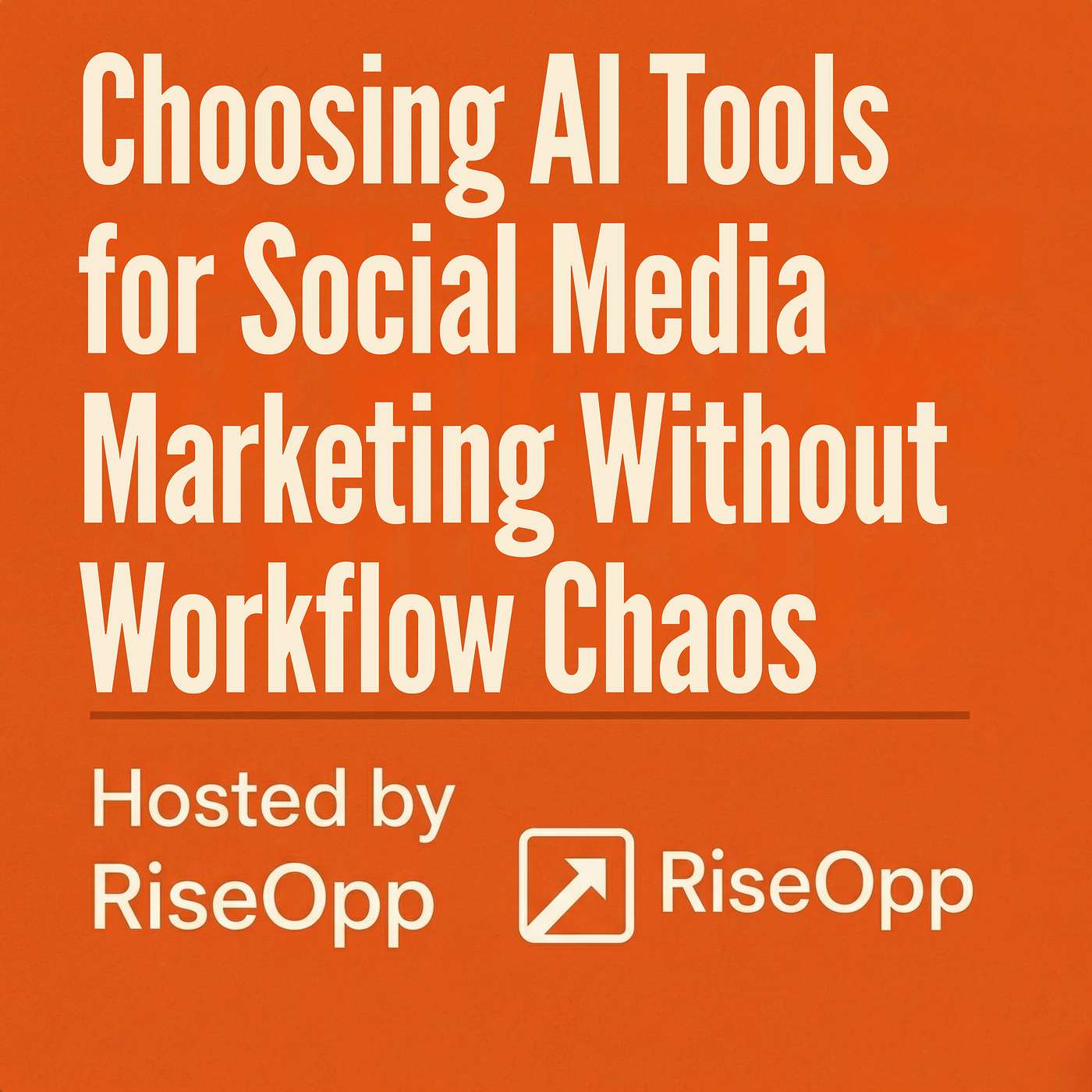 Choosing AI Tools for Social Media Marketing Without Workflow Chaos | RiseOpp episode artwork