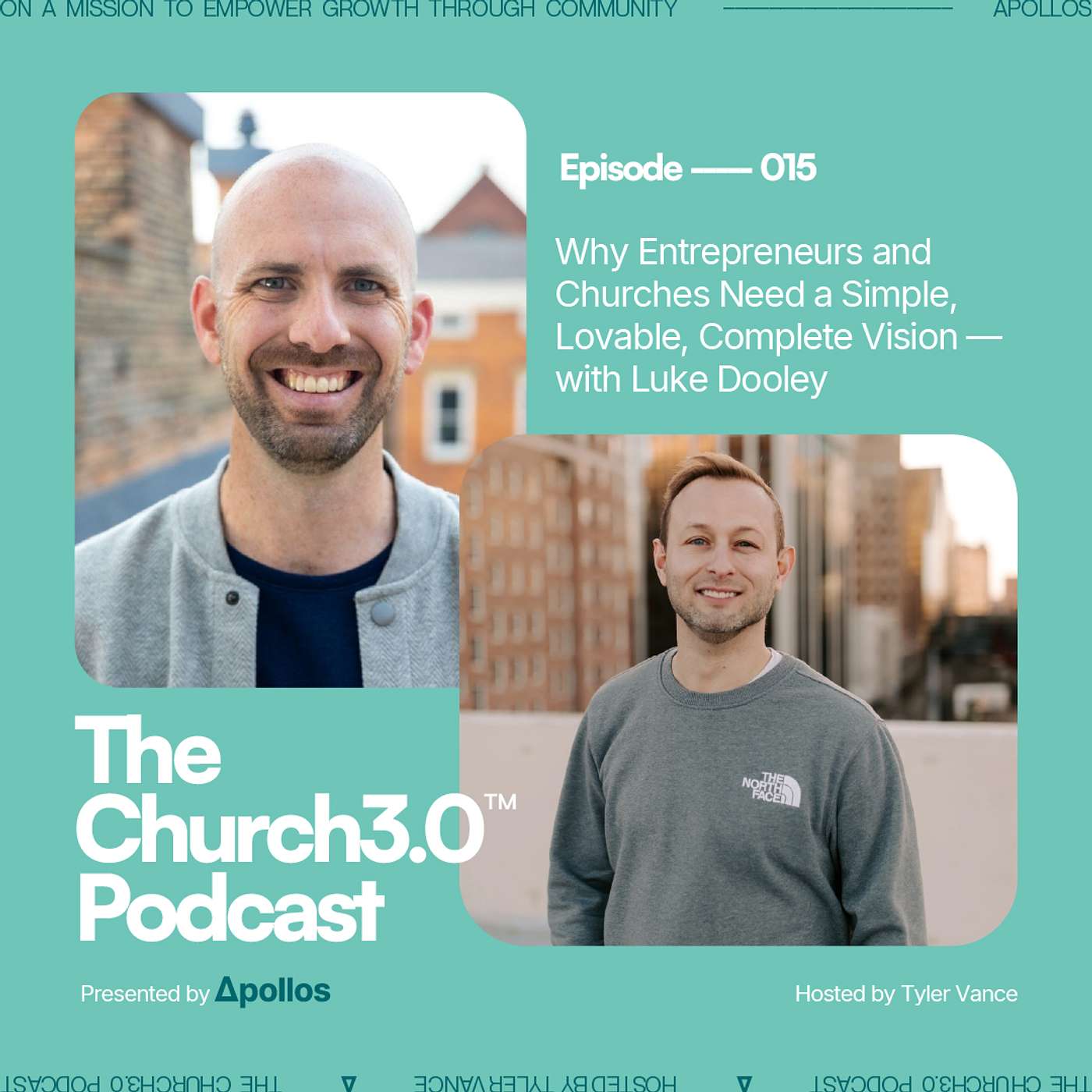 Why Entrepreneurs and Churches Need a Simple, Lovable, Complete Vision — with Luke Dooley