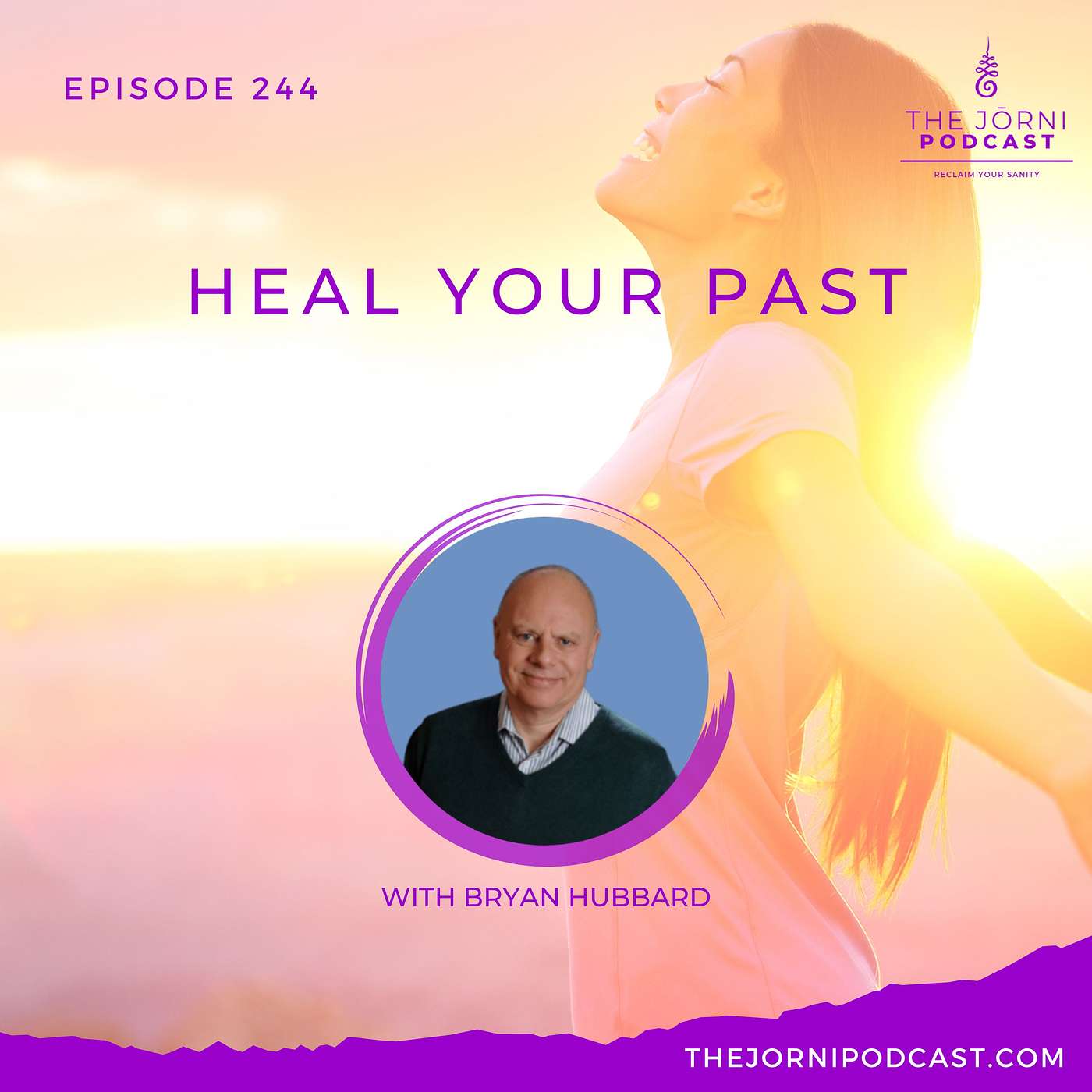 Episode 244 - Heal Your Past with Bryan Hubbard