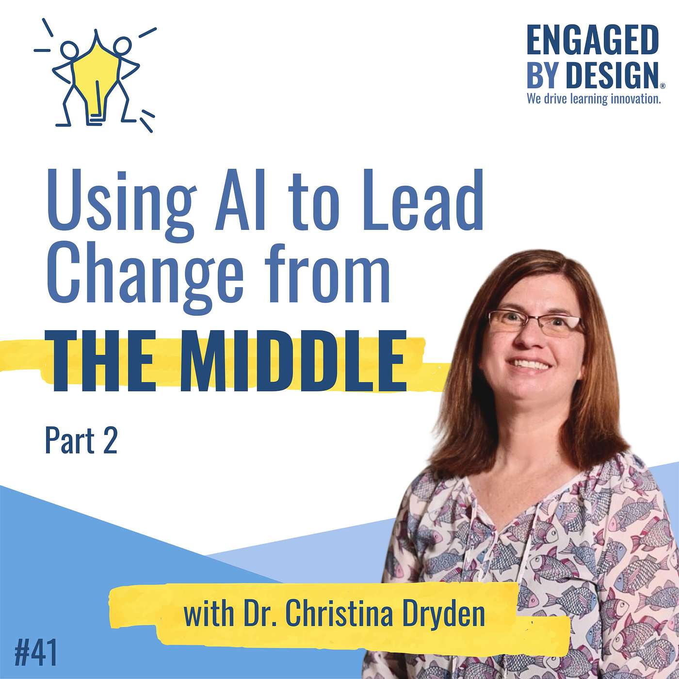 Dr. Christina Dryden: Leading Change from the Middle - with AI episode artwork