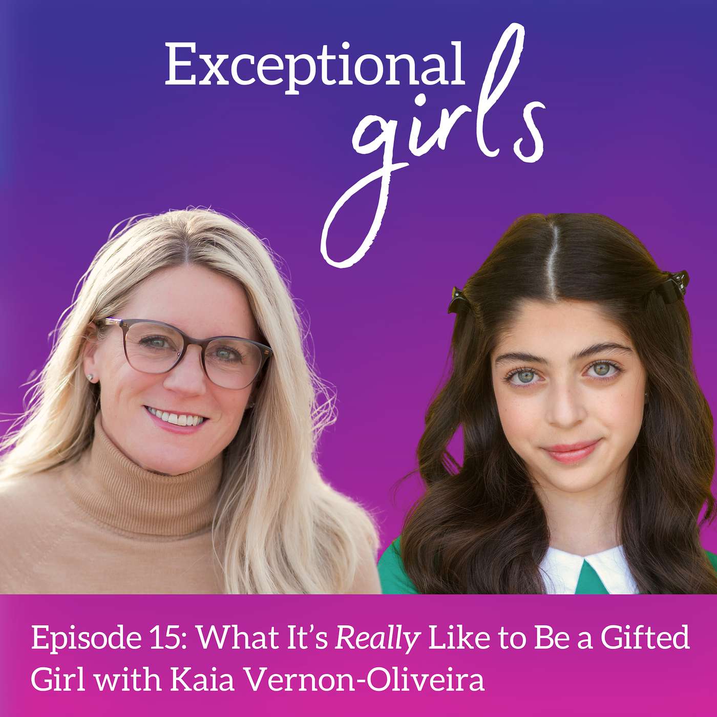 Episode 15: What It's Really Like to Be a Gifted Girl with Kaia Vernon-Oliveira Episode 15: What It's Really Like to Be a Gifted Girl with Kaia Vernon-Oliveira