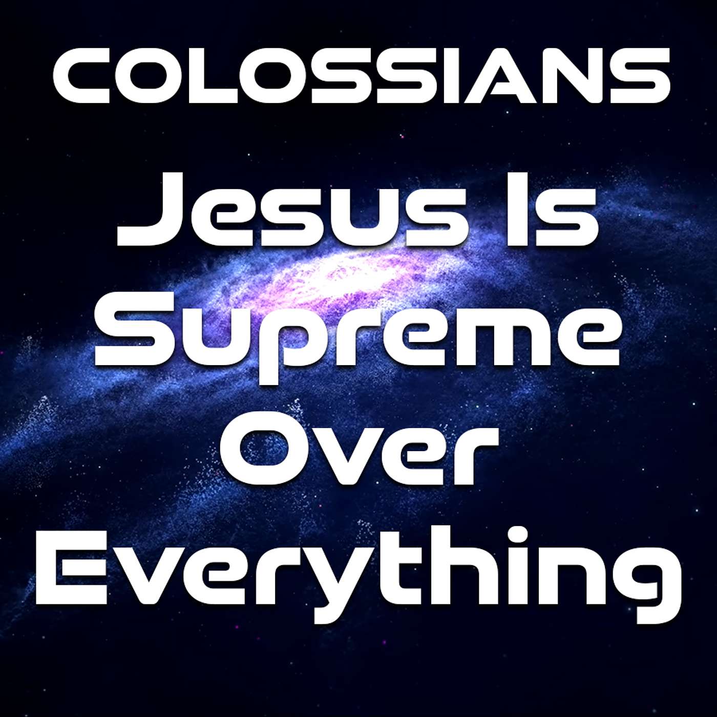 Colossians: Jesus Over All - 3 episode artwork