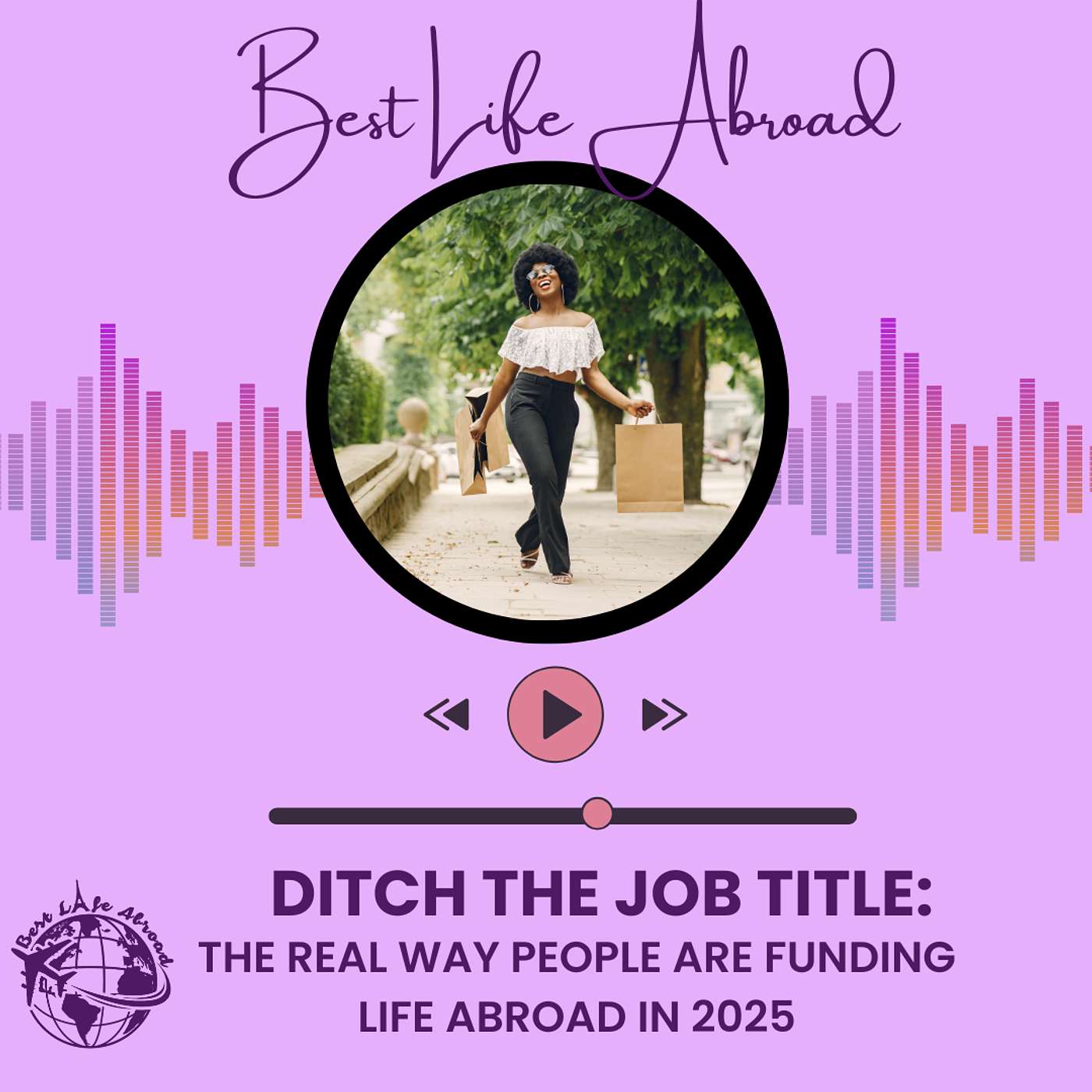 Ditch the Job Title: The REAL Way People Are Funding Life Abroad in 2025