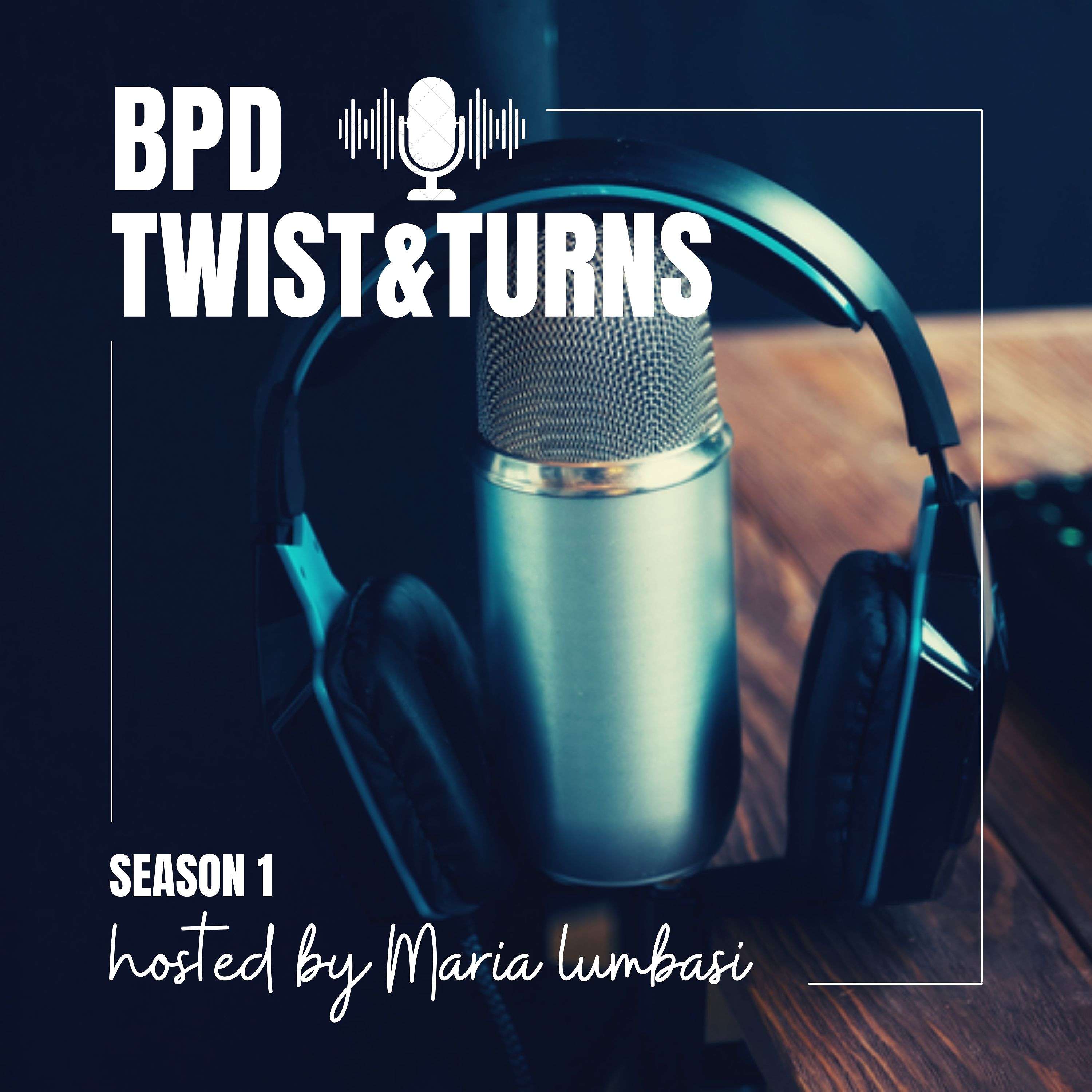 BPD TWIST AND TURNS Podcast