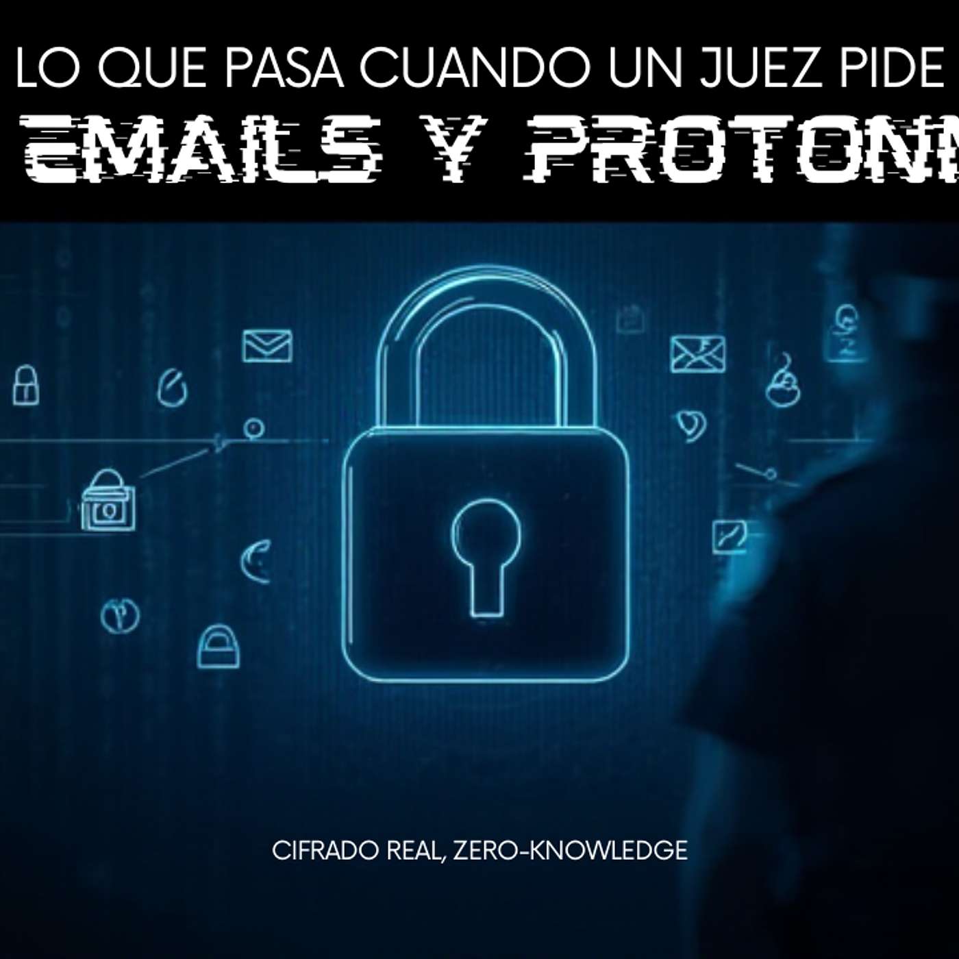 44 - Lo que pasa cuando un juez pide tus emails a Proton Mail… y no se los pueden dar