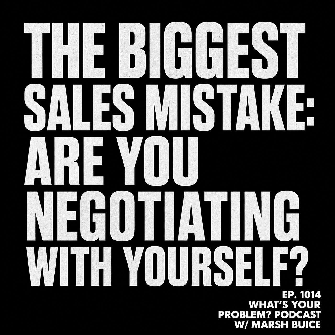 My Biggest Sales Mistake: Are You Negotiating With Yourself?