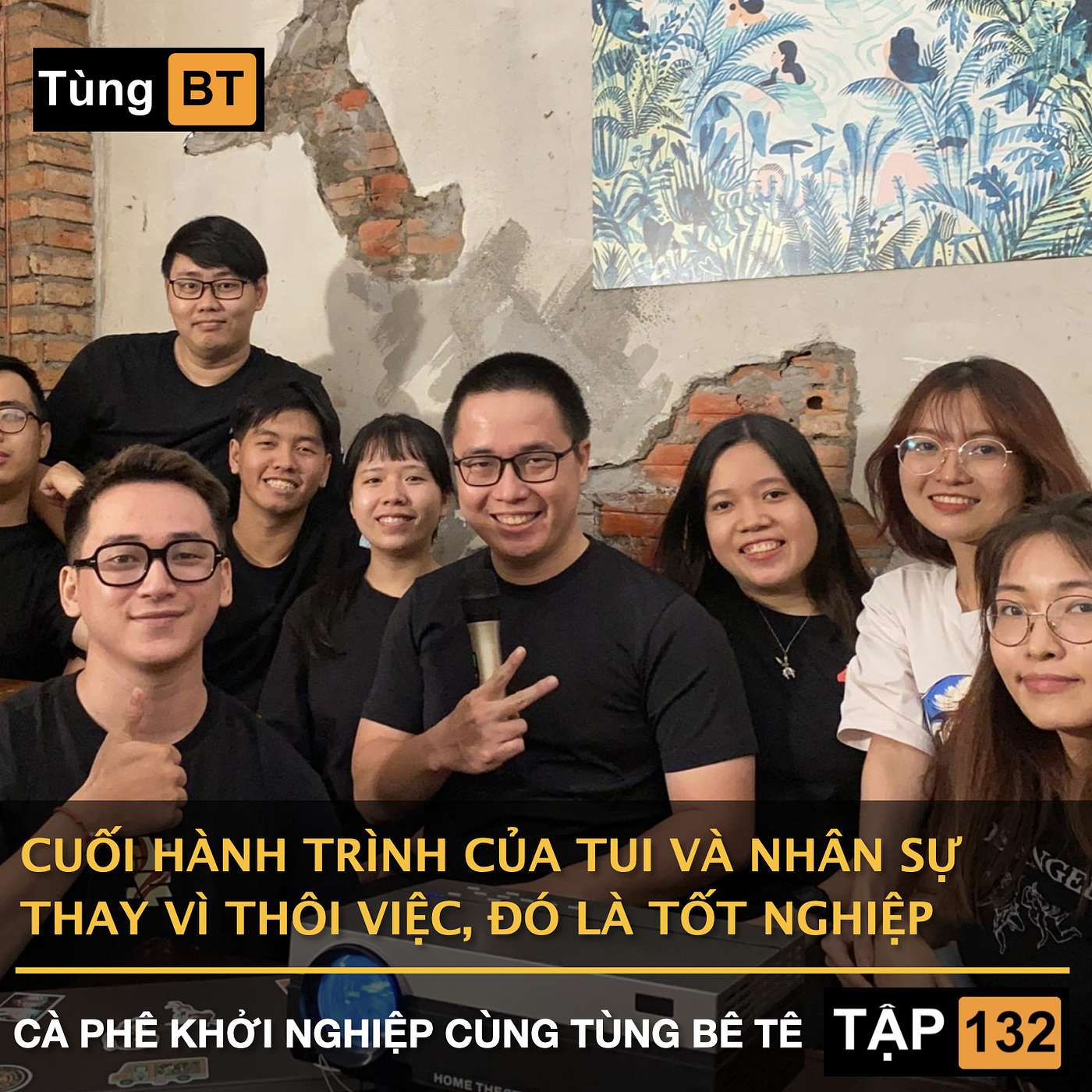 # - 132 Cuối hành trình của tui và nhân sự - Thay vì cho Thôi việc, đó là Tốt Nghiệp episode artwork