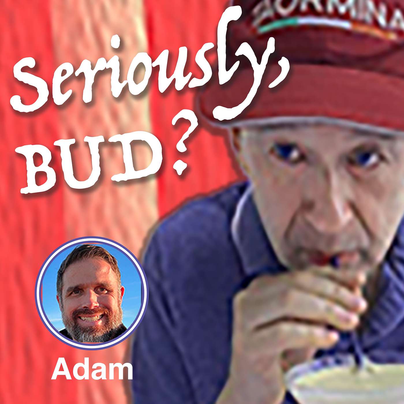 Seriously, BUD?