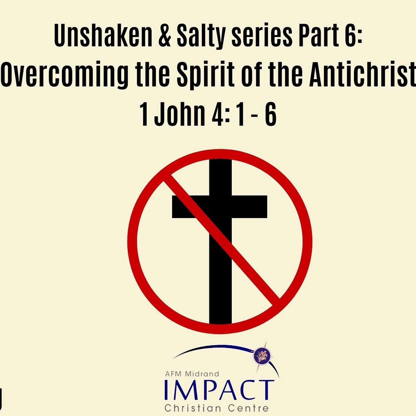 Unshaken & Salty Series (Sermon 6): Resisting the spirit of the Anti Christ
