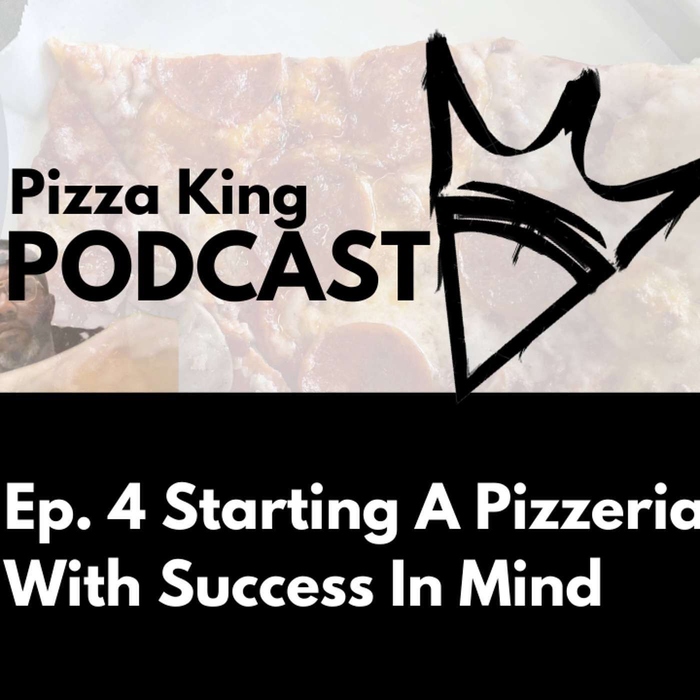 Episode 4 - Starting A Pizzeria With Success In Mind