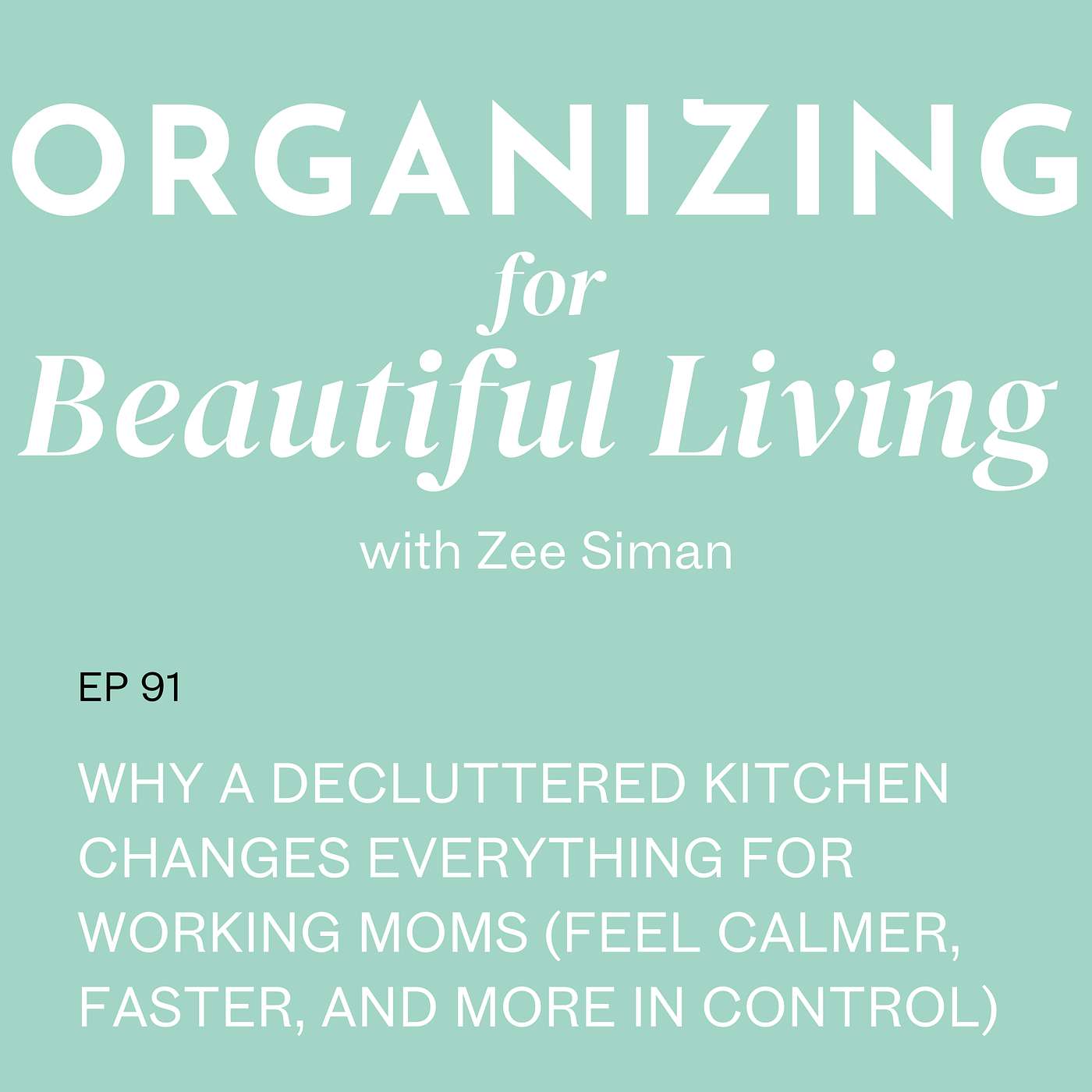 091. Why a Decluttered Kitchen Changes Everything for Working Moms (Feel Calmer, Faster, and More in Control)
