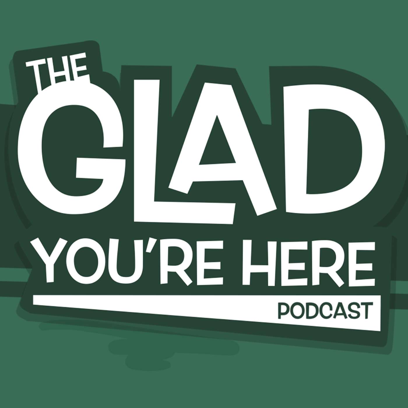 The Glad You're Here Podcast