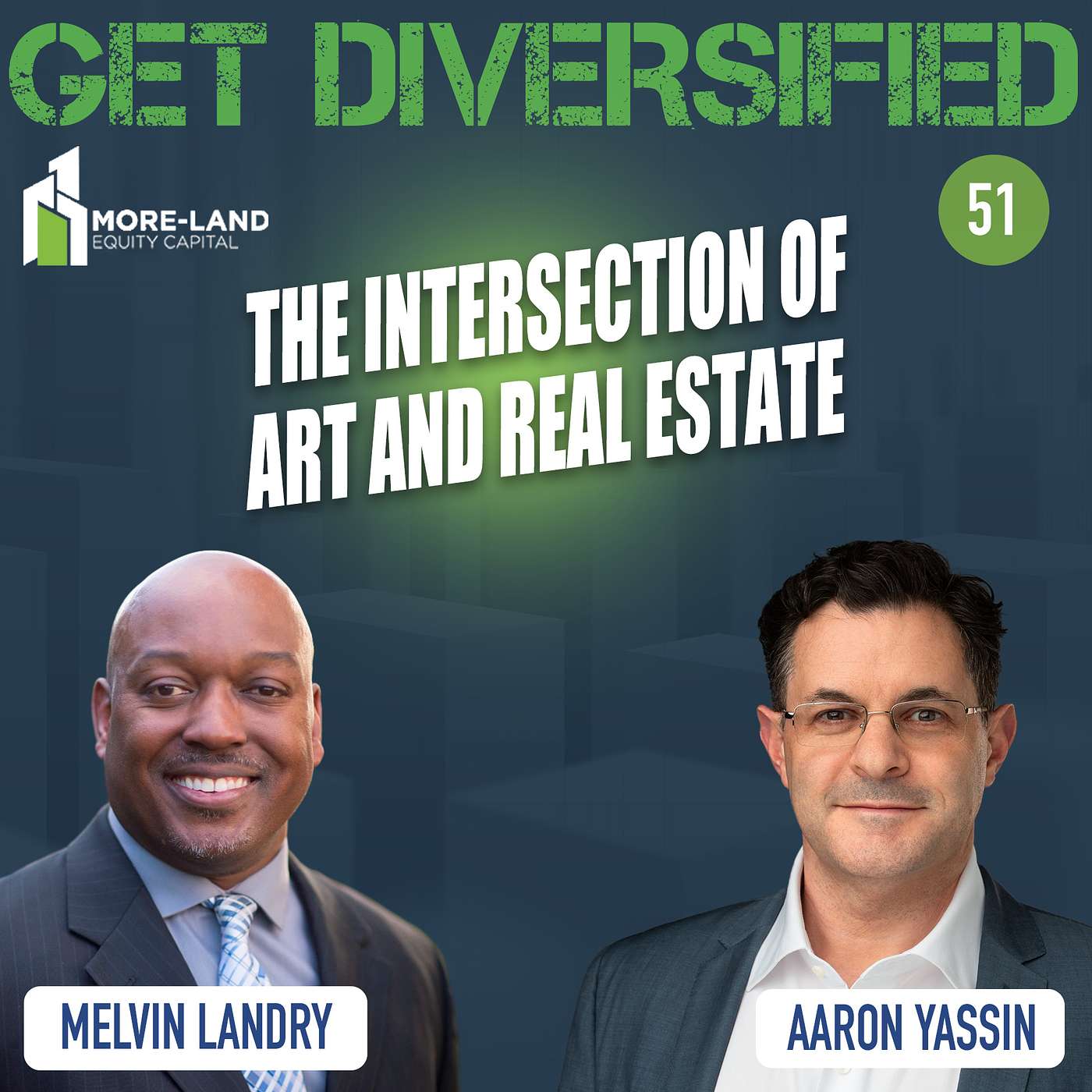 EP#51 | The Intersection of Art and Real Estate | Aaron Yassin episode artwork
