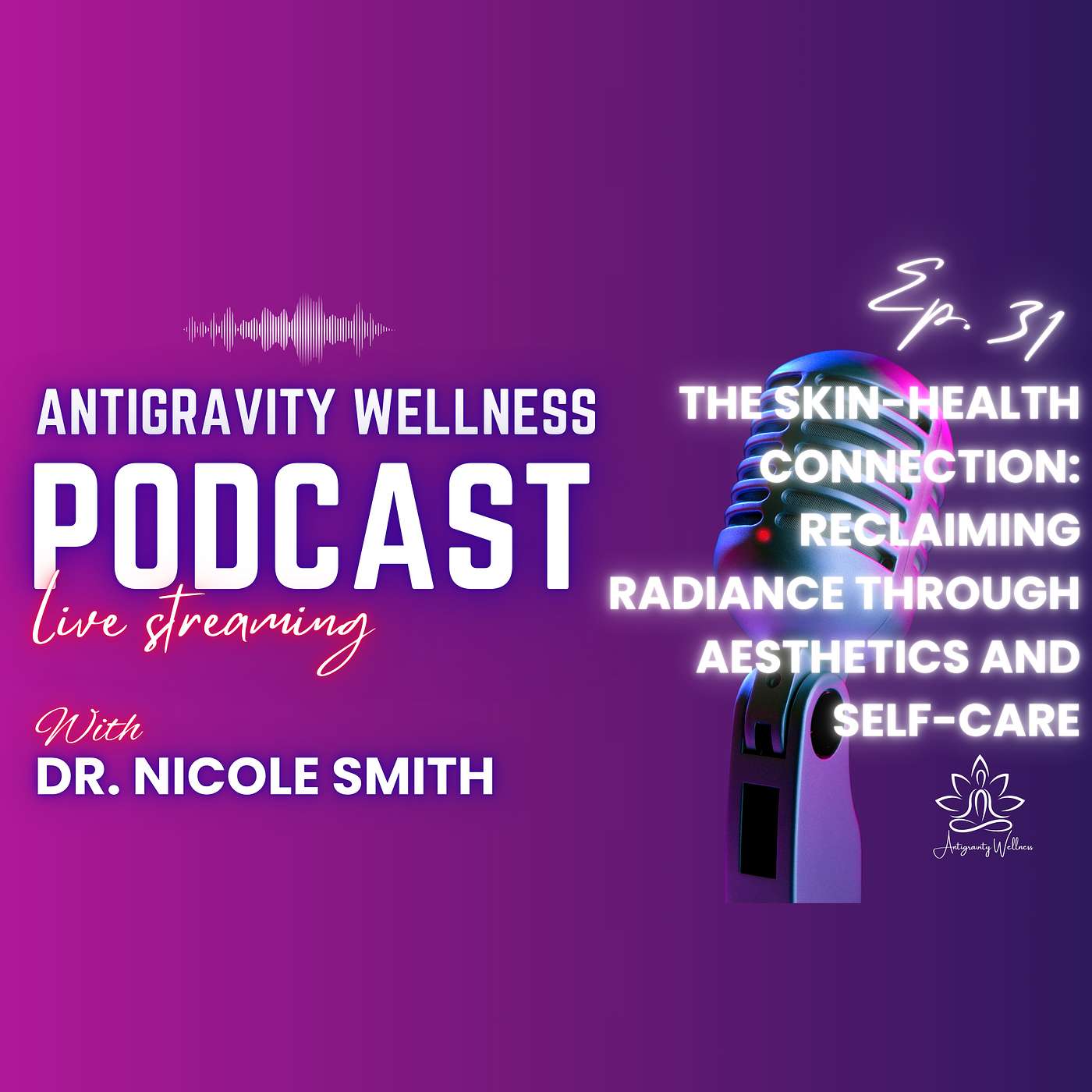 Episode #31 The Skin-Health Connection: Reclaiming Radiance Through Aesthetics and Self-Care episode artwork
