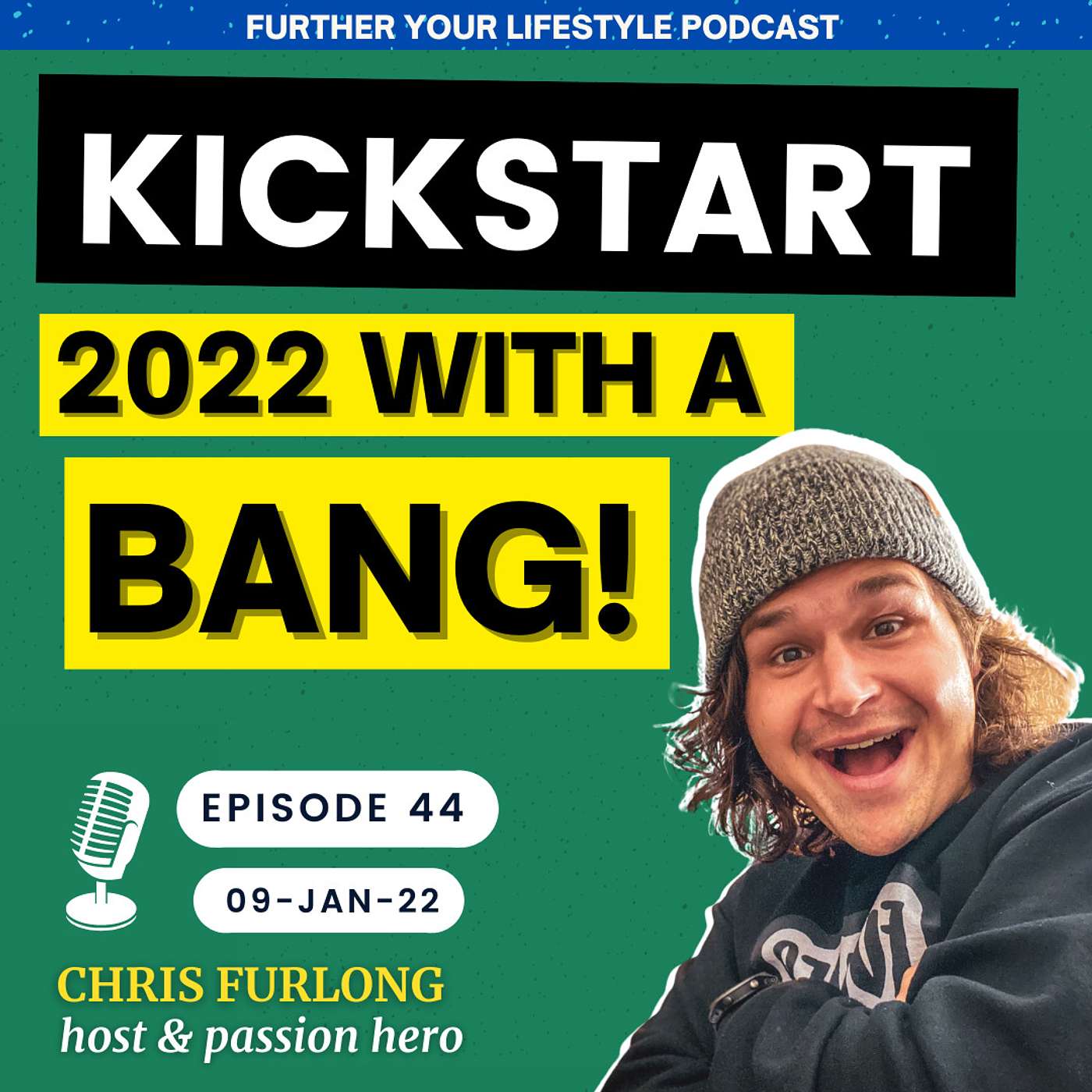 Ep.44 - Kickstart 2022 with a BANG! Make it YOUR year! | Further Your Lifestyle Podcast