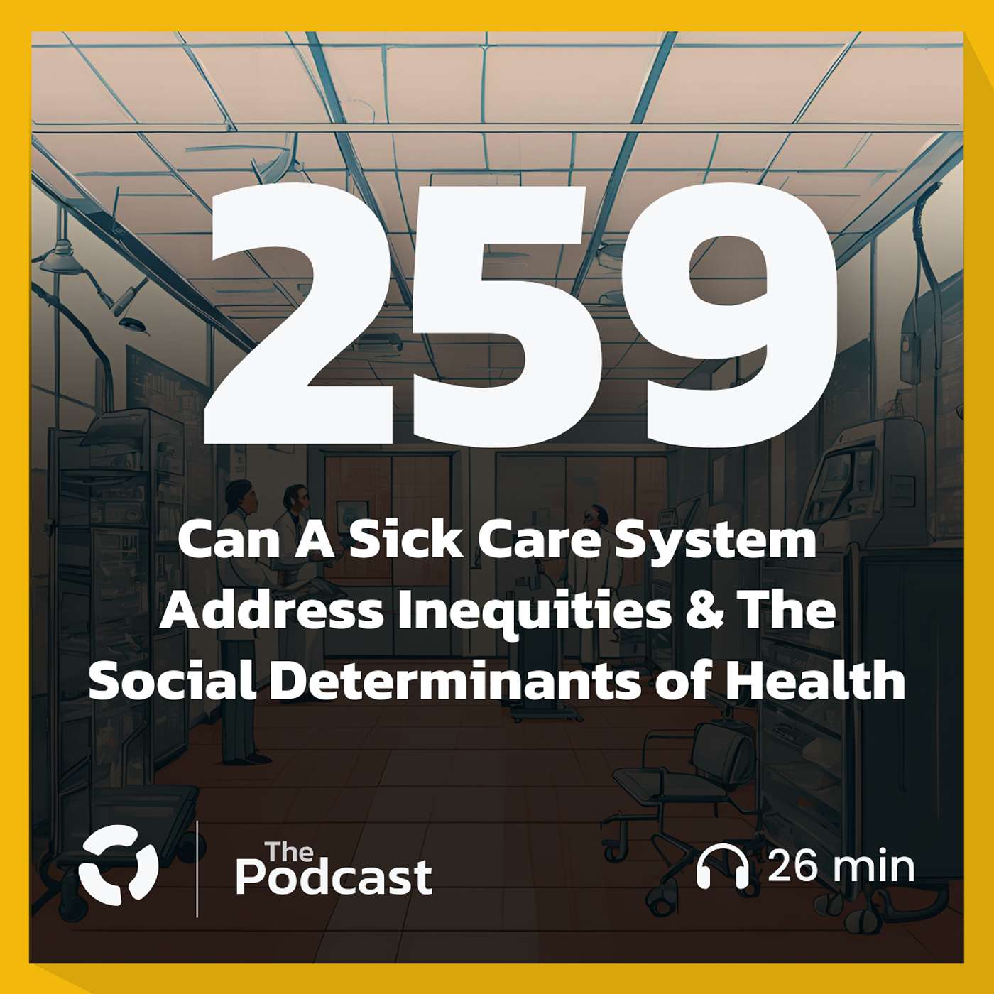 Can A Sick Care System Address Inequities & The Social Determinants of Health?