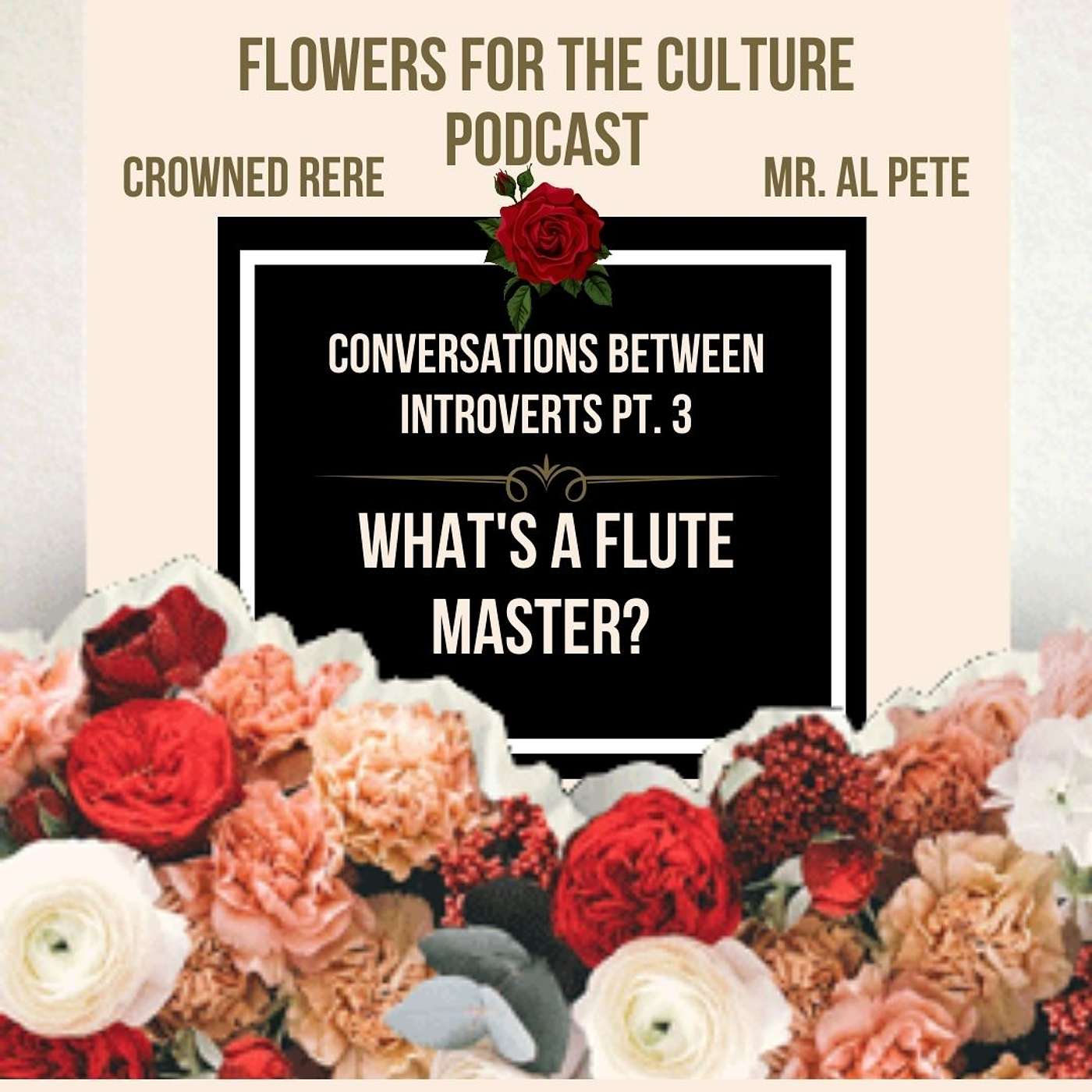 Conversation Between Introverts Pt. 3: What's A Flute Master?