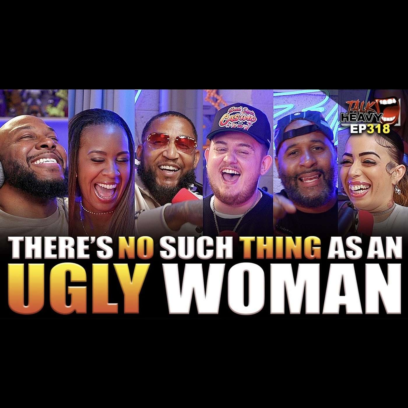 TALKHEAVY PODCAST EP:318 - THERE’S NO SUCH THING AS AN UGLY WOMAN episode artwork