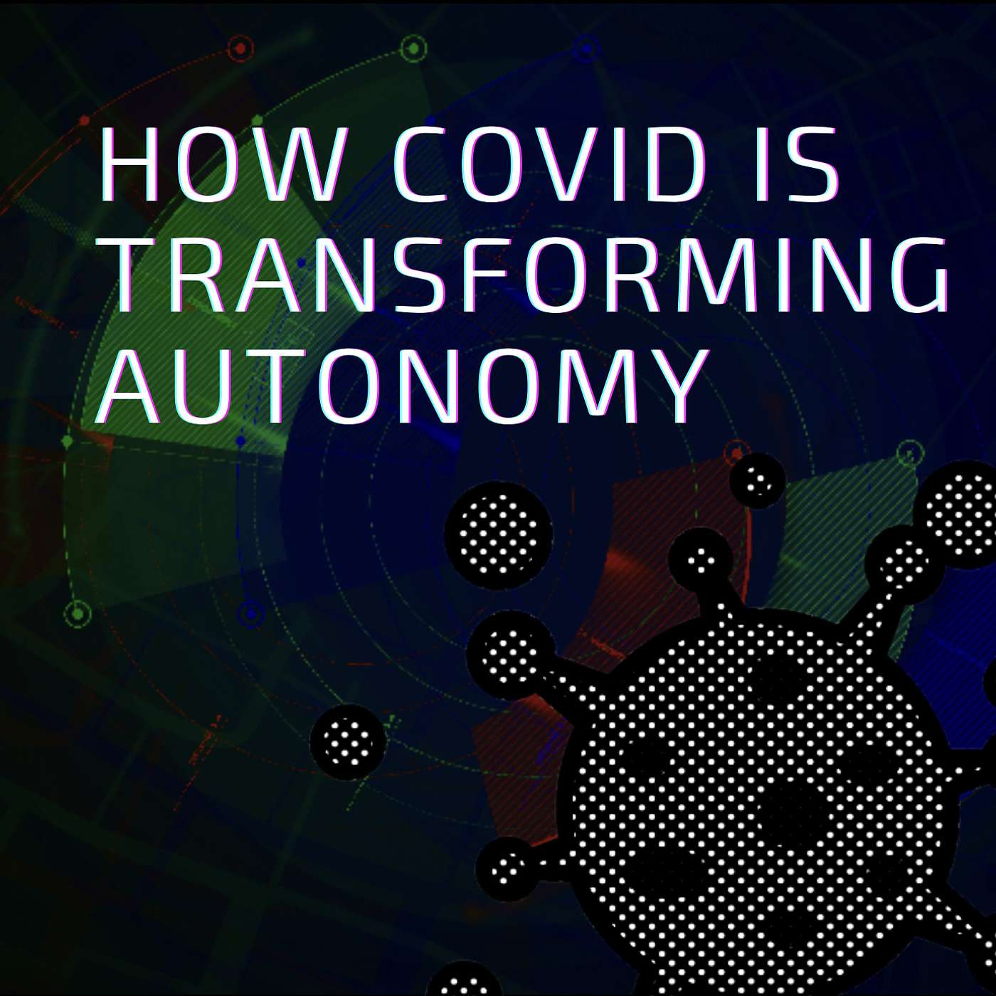 How Covid has transformed autonomy