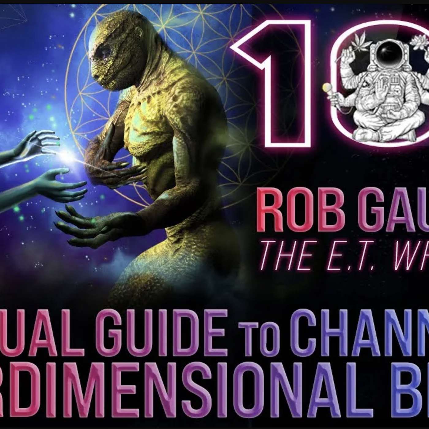 Spiritual Guide to Channeling Inter-Dimensional Beings | Rob Gauthier