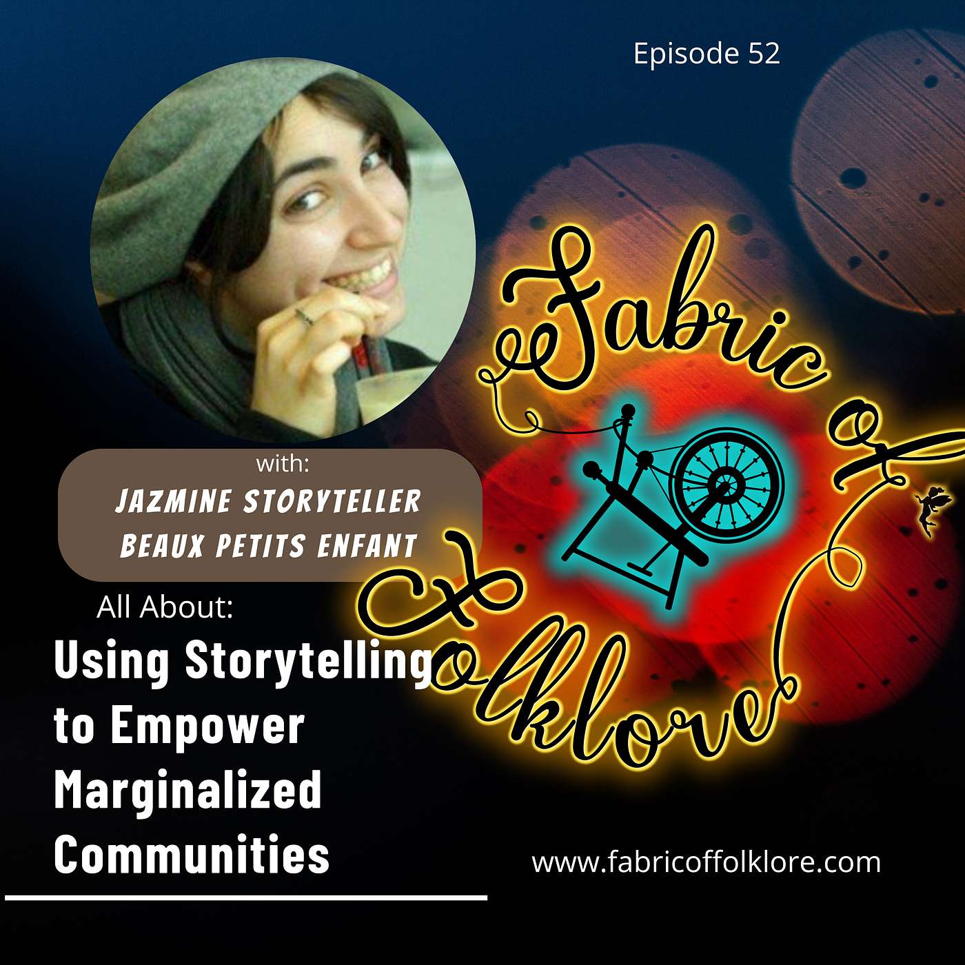 Ep 52: Using Storytelling to Empower Marginalized Communities with Jazmine Storyteller