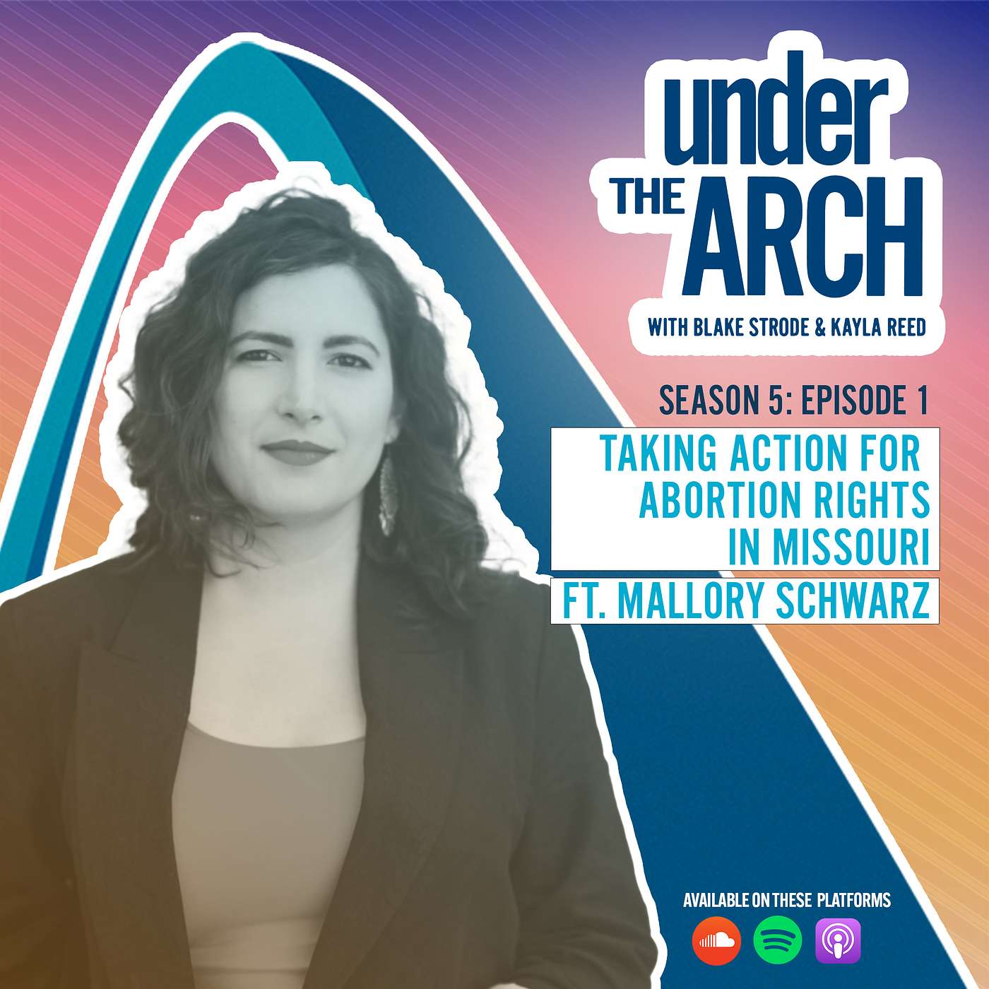 Under the Arch | S5 Ep. 1: "Taking Action for Abortion Rights in Missouri" ft. Mallory Schwarz episode artwork