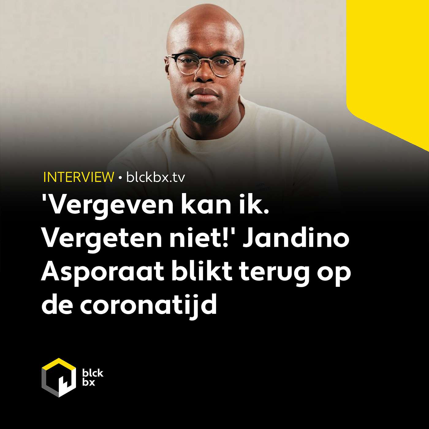 'Vergeven kan ik. Vergeten niet!' Jandino Asporaat blikt terug op de coronatijd