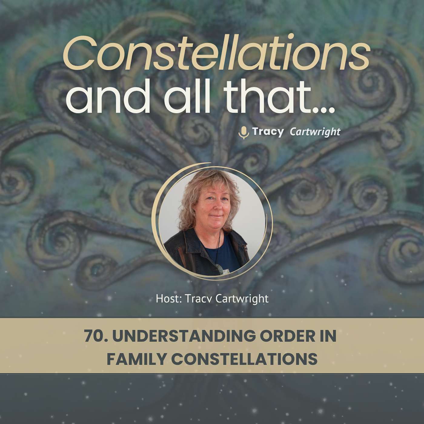 70. Understanding Order in Family Constellations with Tracy Cartwright episode artwork