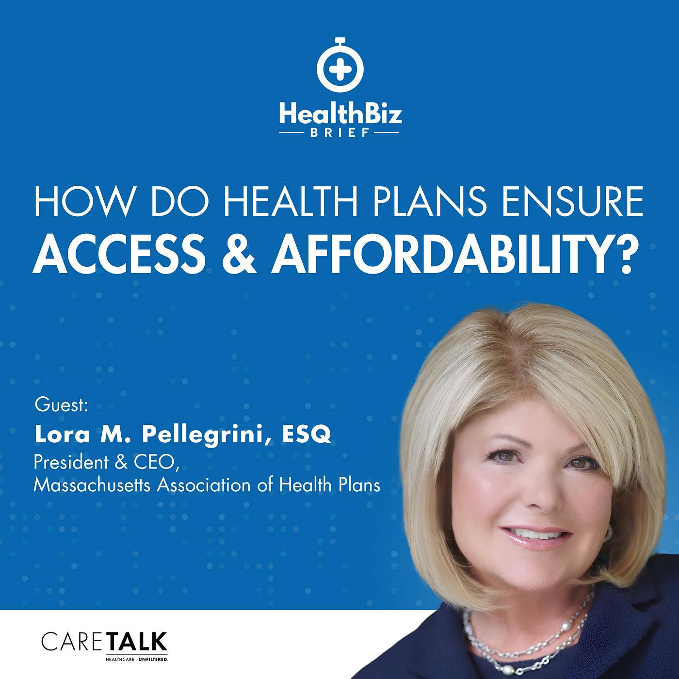 How Do Health Plans Ensure Access & Affordability? w/ Massachusetts Association of Health Plans CEO, Lora M. Pellegrini, ESQ | HealthBiz Briefs episode artwork