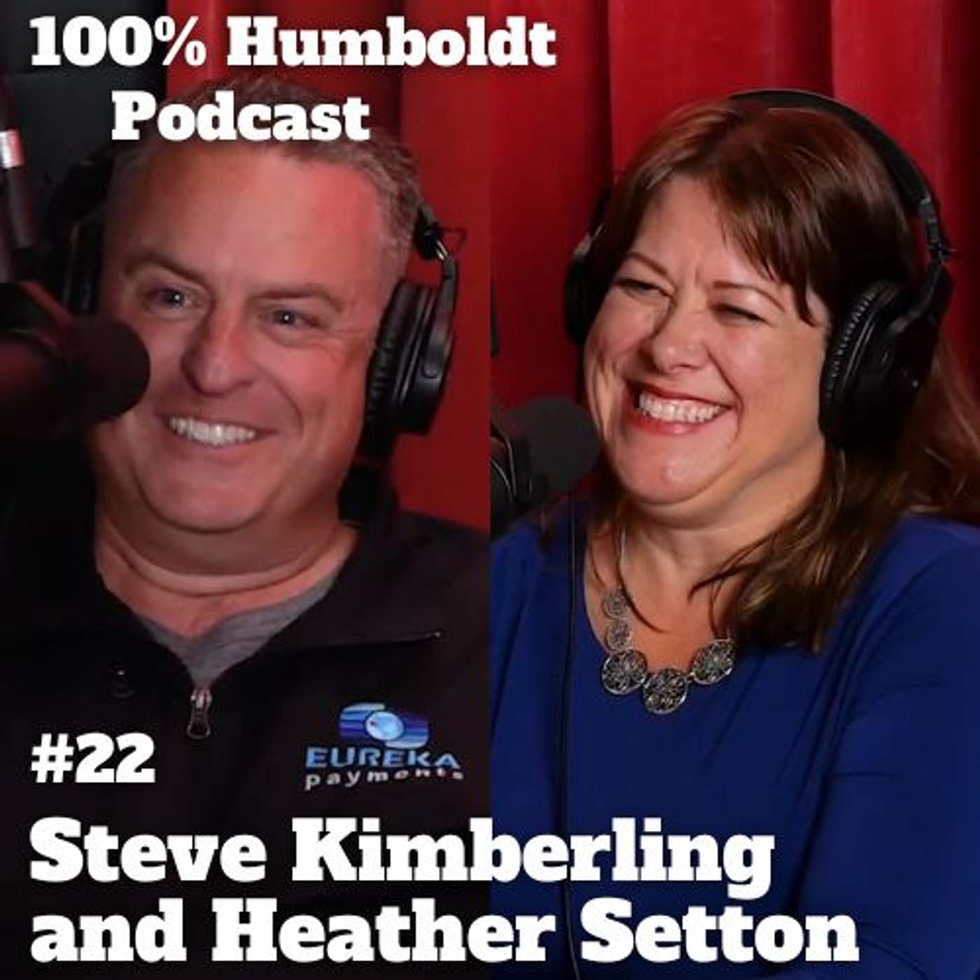 #22. Steve Kimberling and Heather Setton-Shaping Humboldt's Healthcare: Destination Humboldt episode artwork