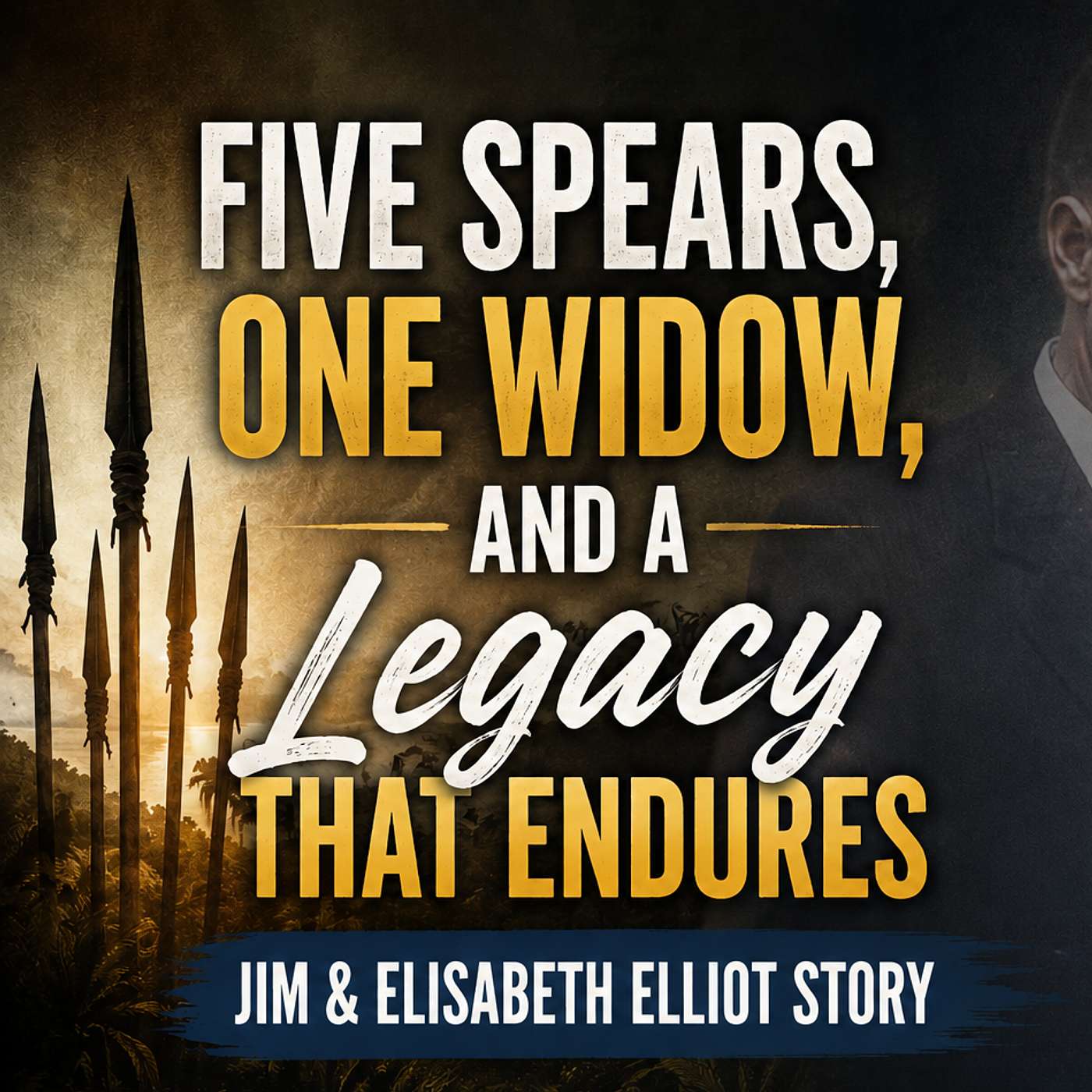 Five Spears, One Widow, and a Legacy that Endures - The Jim and Elisabeth Elliot Story episode artwork