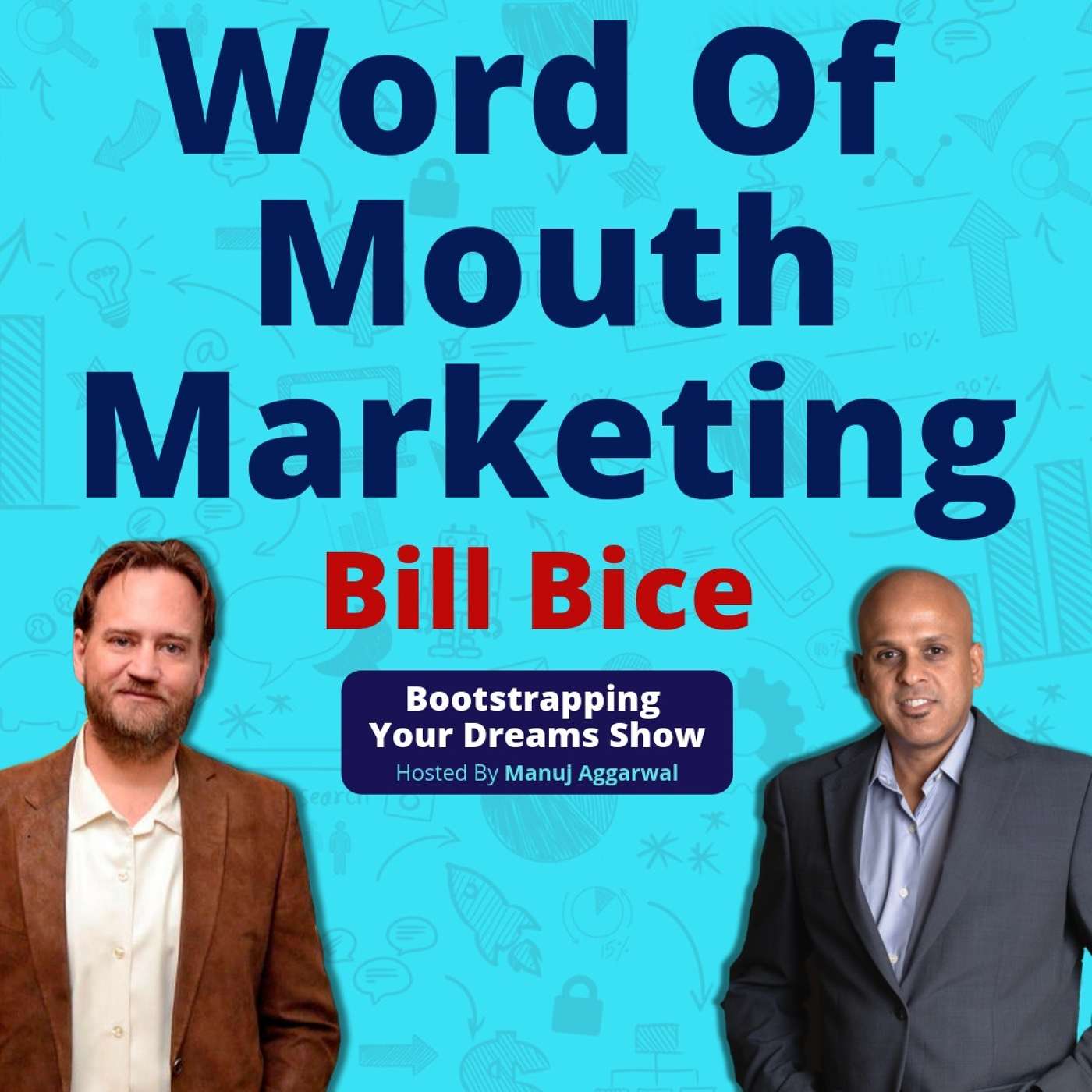 107 | Word Of Mouth Marketing | Leveraging Social Media For Rapid Traction For Your Business | Bill Bice