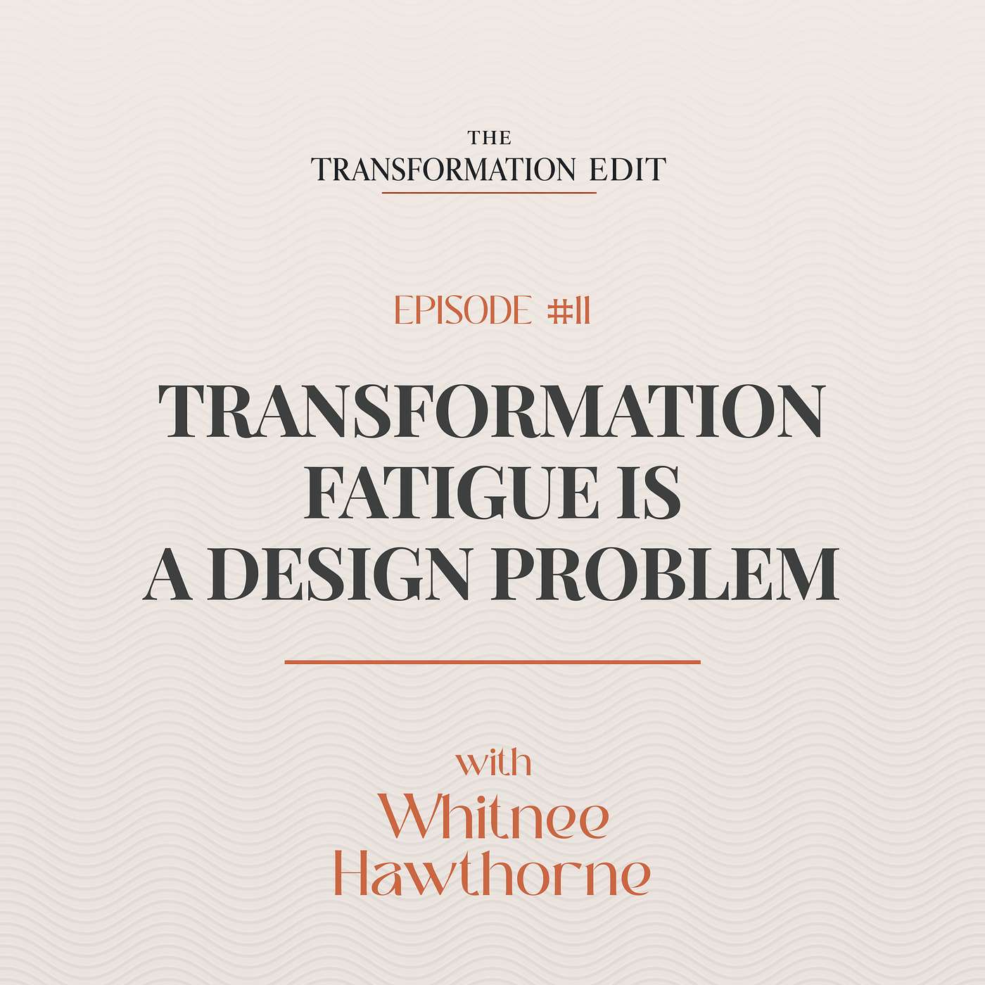 Episode 11: Transformation Fatigue Is a Design Problem episode artwork