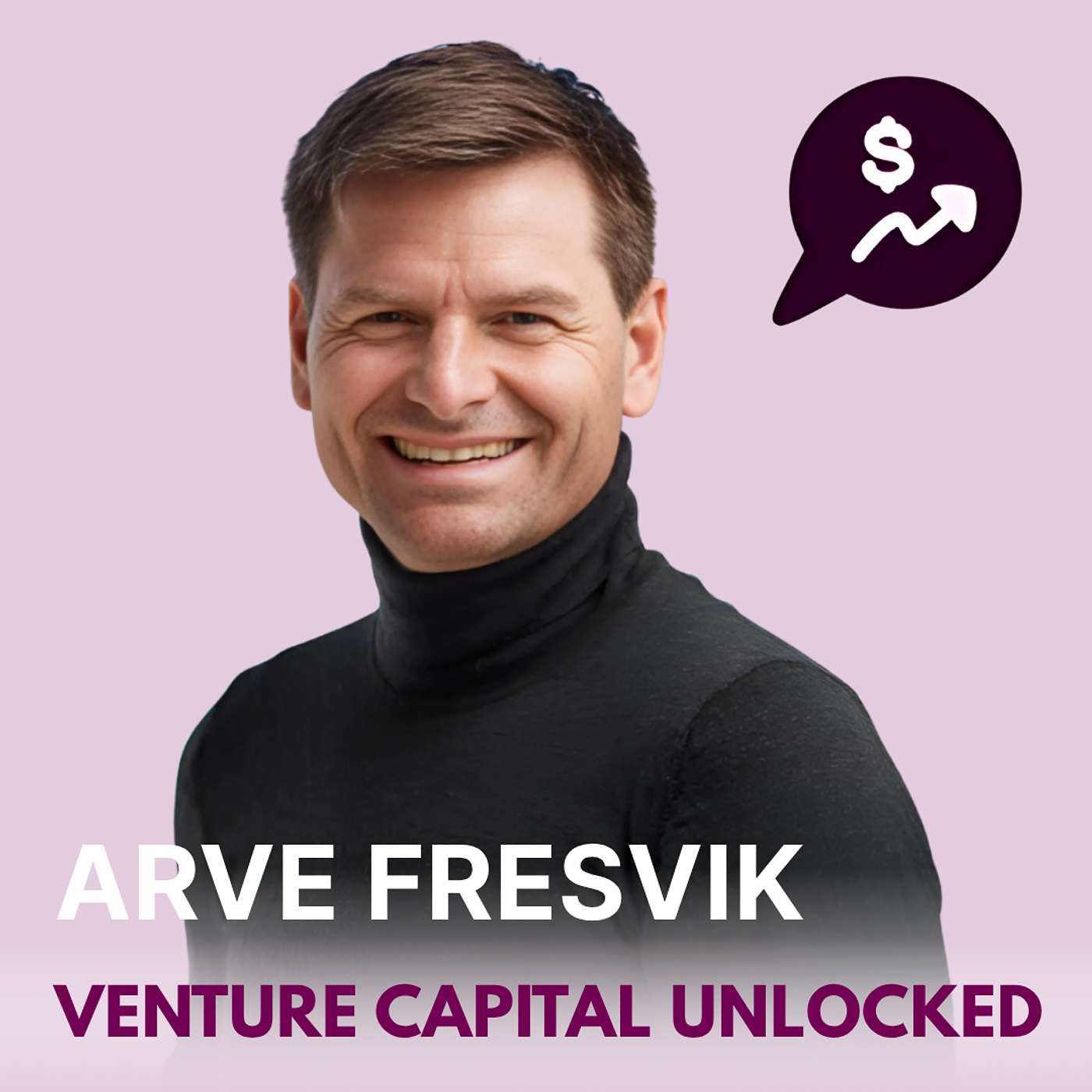 #6: INVESTOR: Balancing Vision and Reality in Startup Fundraising || Arve Fresvik