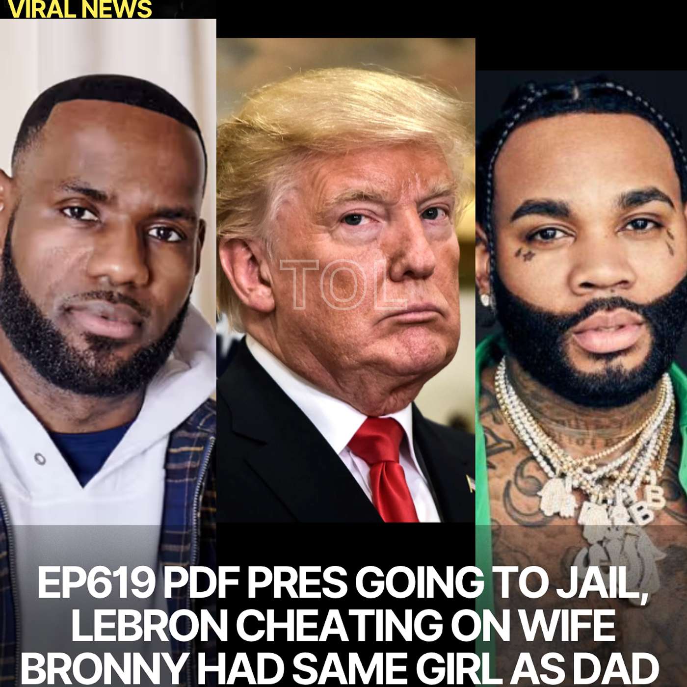 EP619 TRUMP GOING TO JAIL, LEBRON CHEATING ON WIFE - BRONNY HAD SAME GIRL AS DAD, TORY LANEZ DENIED & QUICK NEWS.